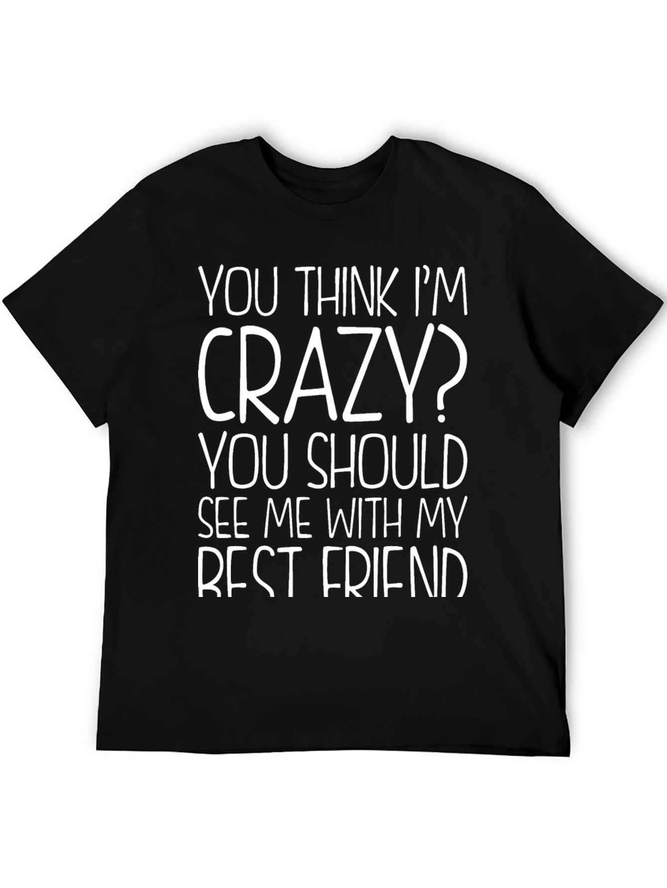Funny Crazy Best Friend Graphic T-Shirt