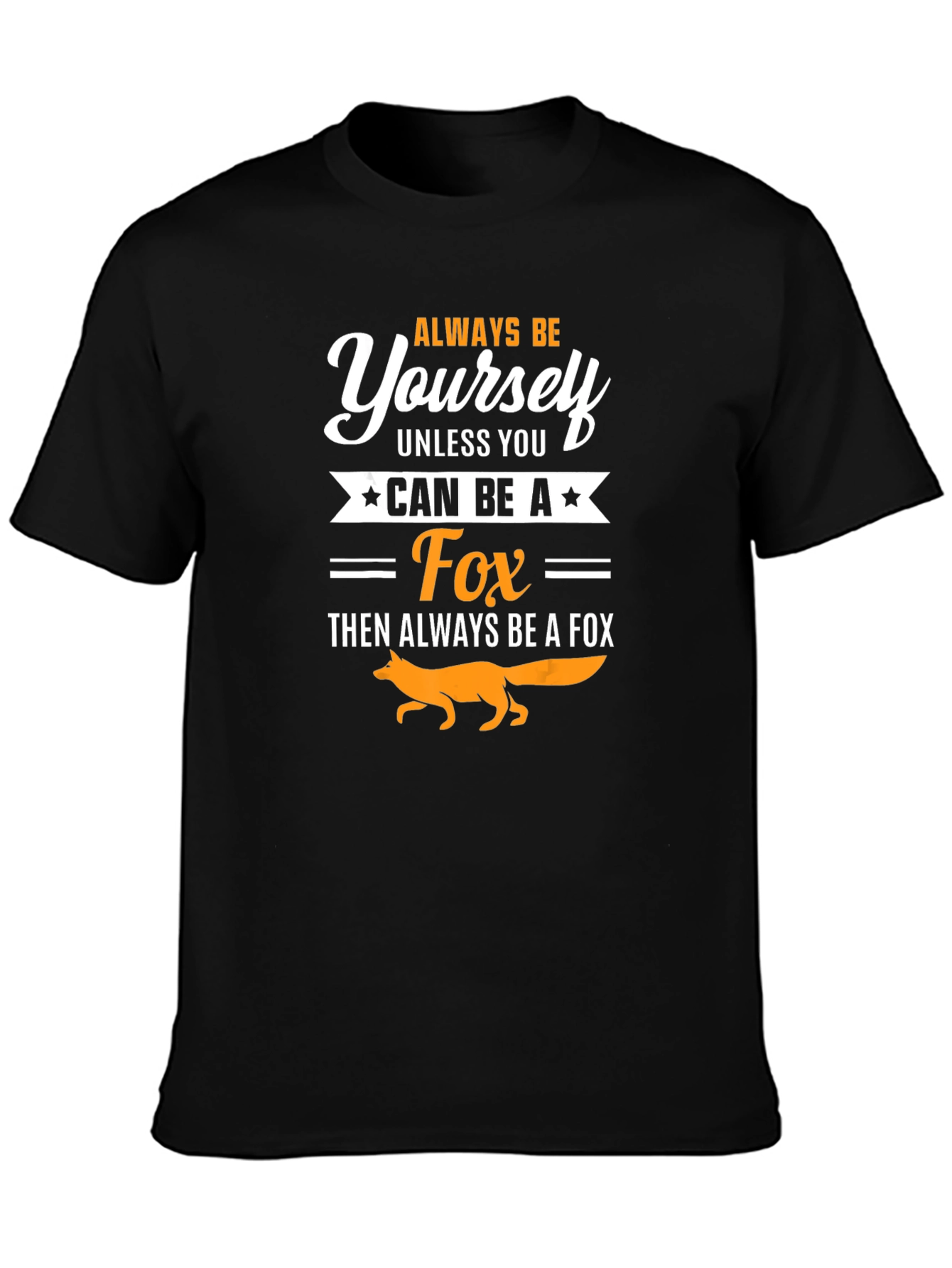 Always Be Yourself Fox T-Shirt - Novelty Graphic Tee
