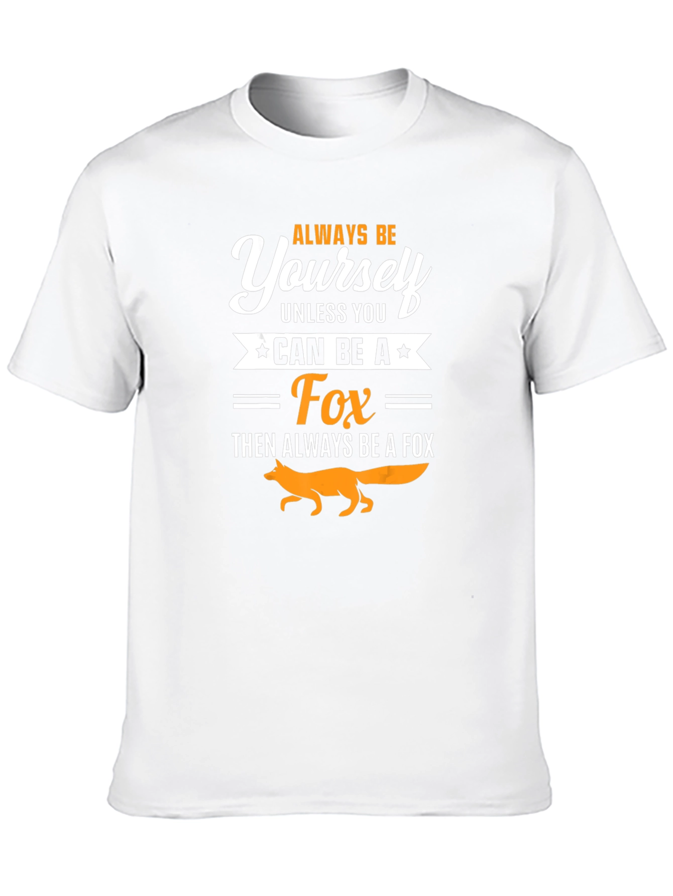 Always Be Yourself Fox T-Shirt - Novelty Graphic Tee