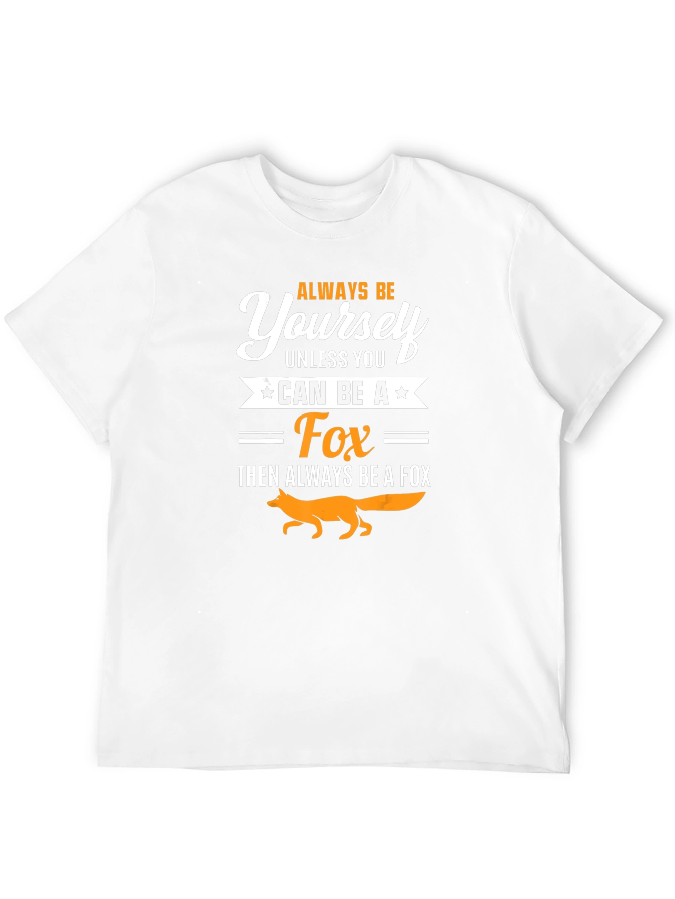 Always Be Yourself Fox T-Shirt - Novelty Graphic Tee