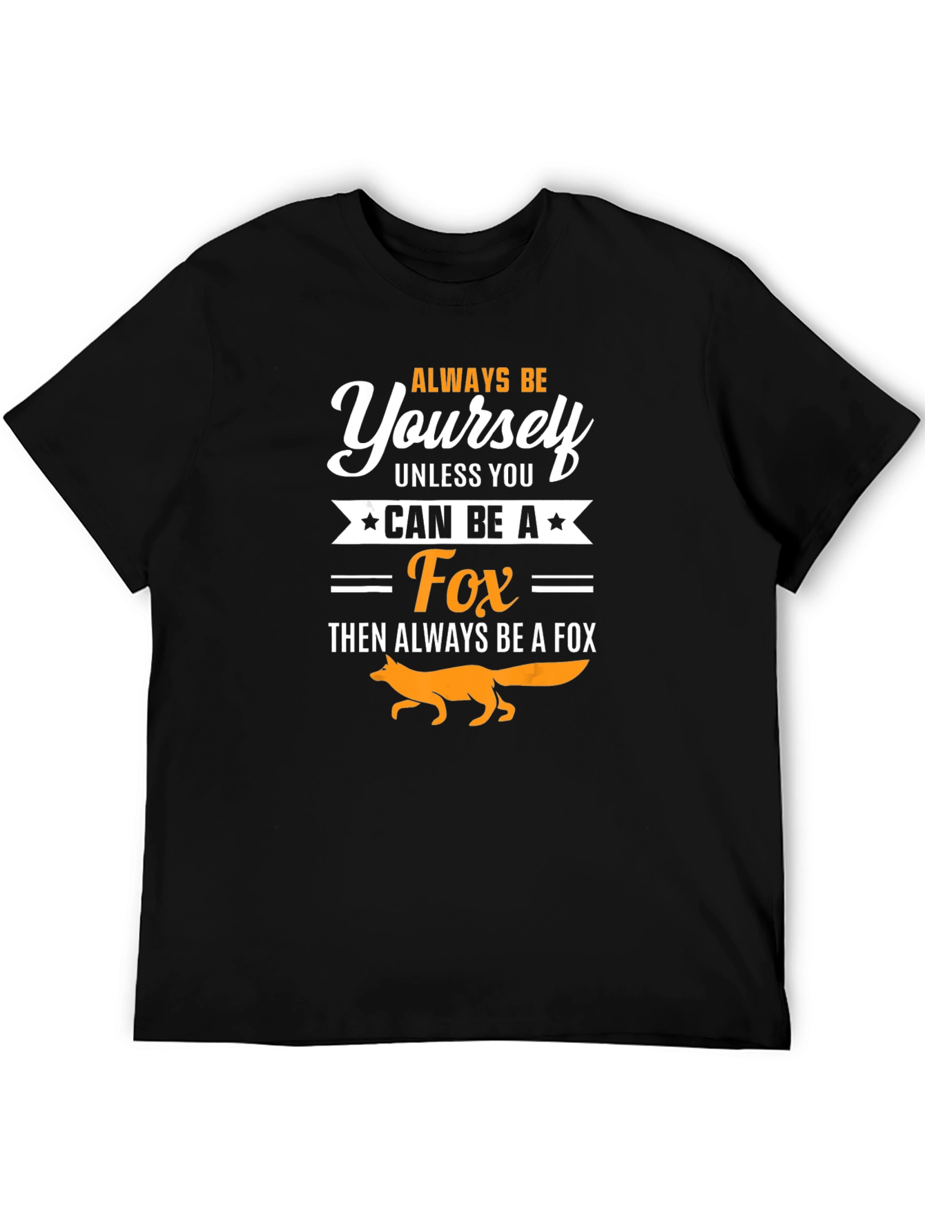 Always Be Yourself Fox T-Shirt - Novelty Graphic Tee