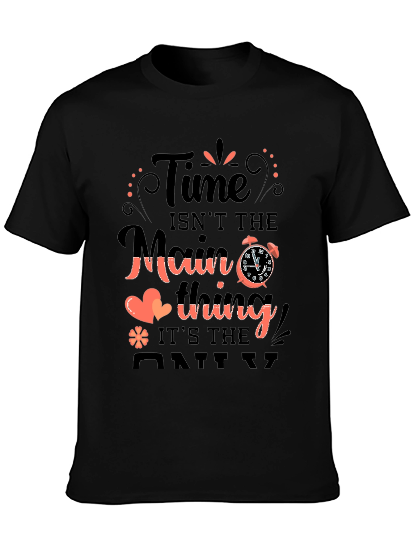 Time Isnt The Main Thing T-Shirt