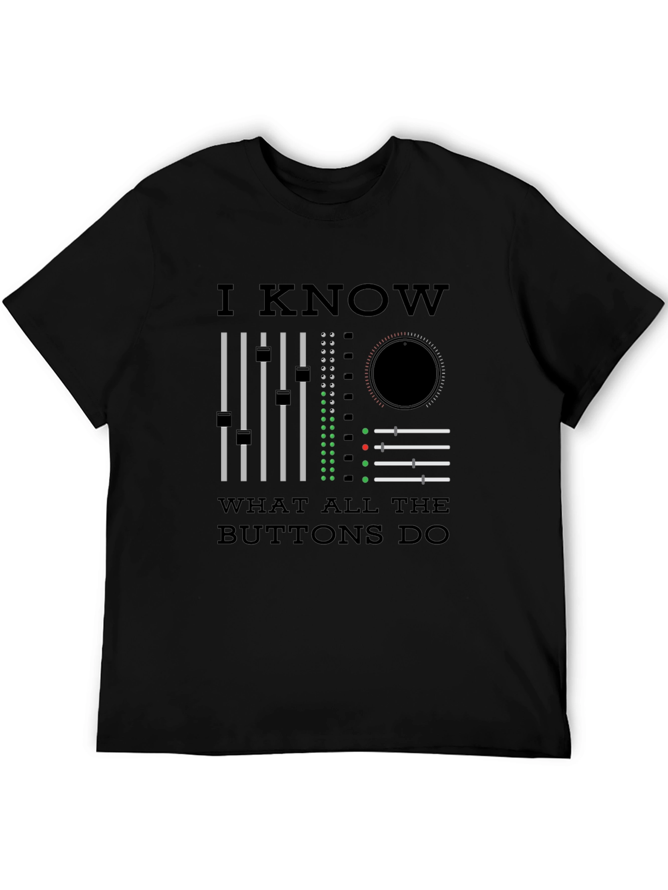 I Know What All The Buttons Do T-Shirt