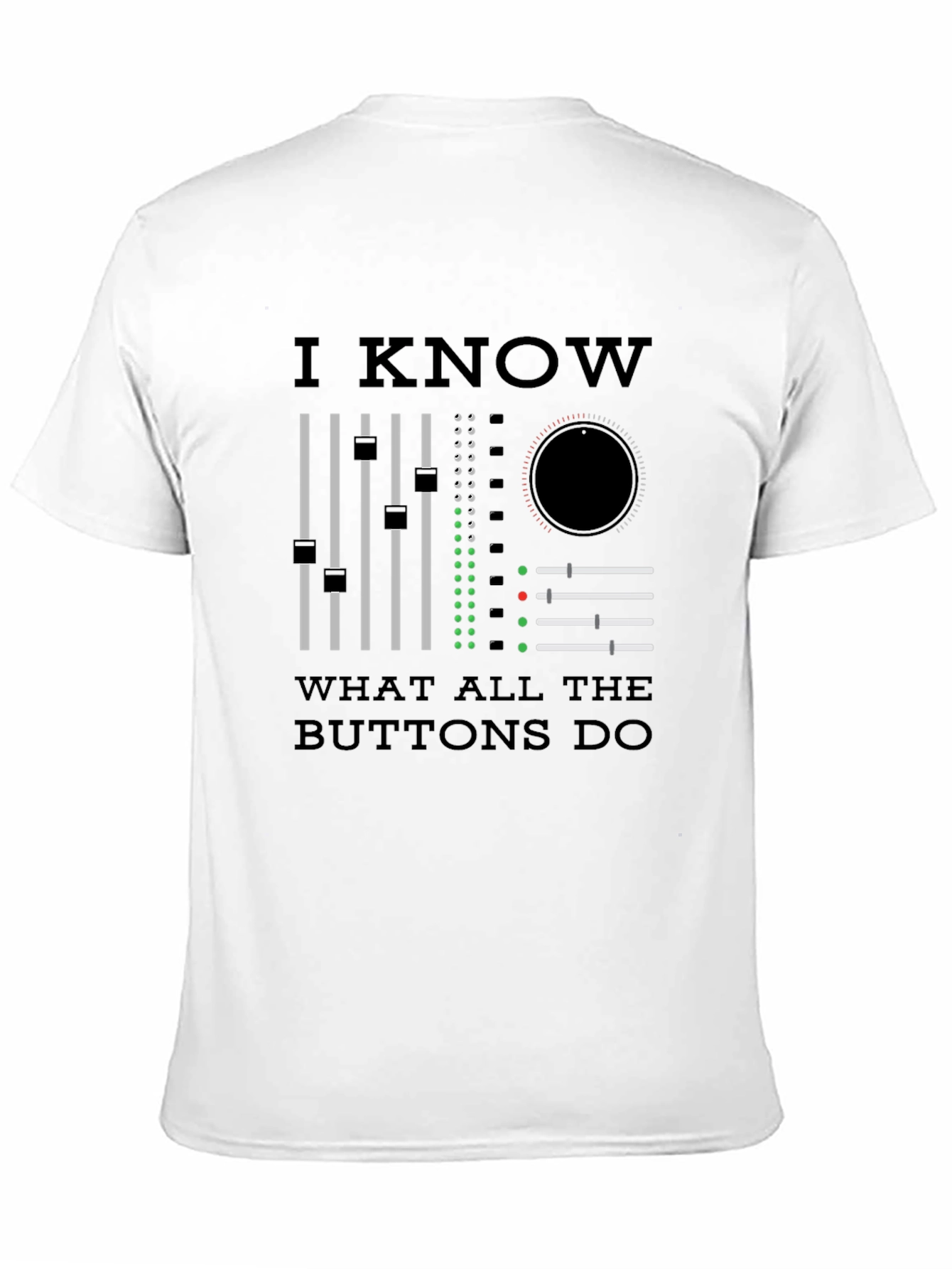 I Know What All The Buttons Do T-Shirt