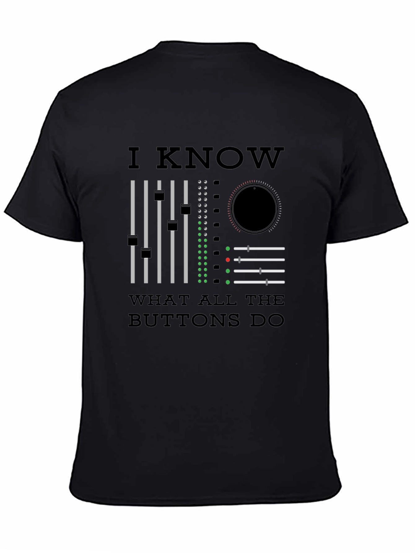 I Know What All The Buttons Do T-Shirt