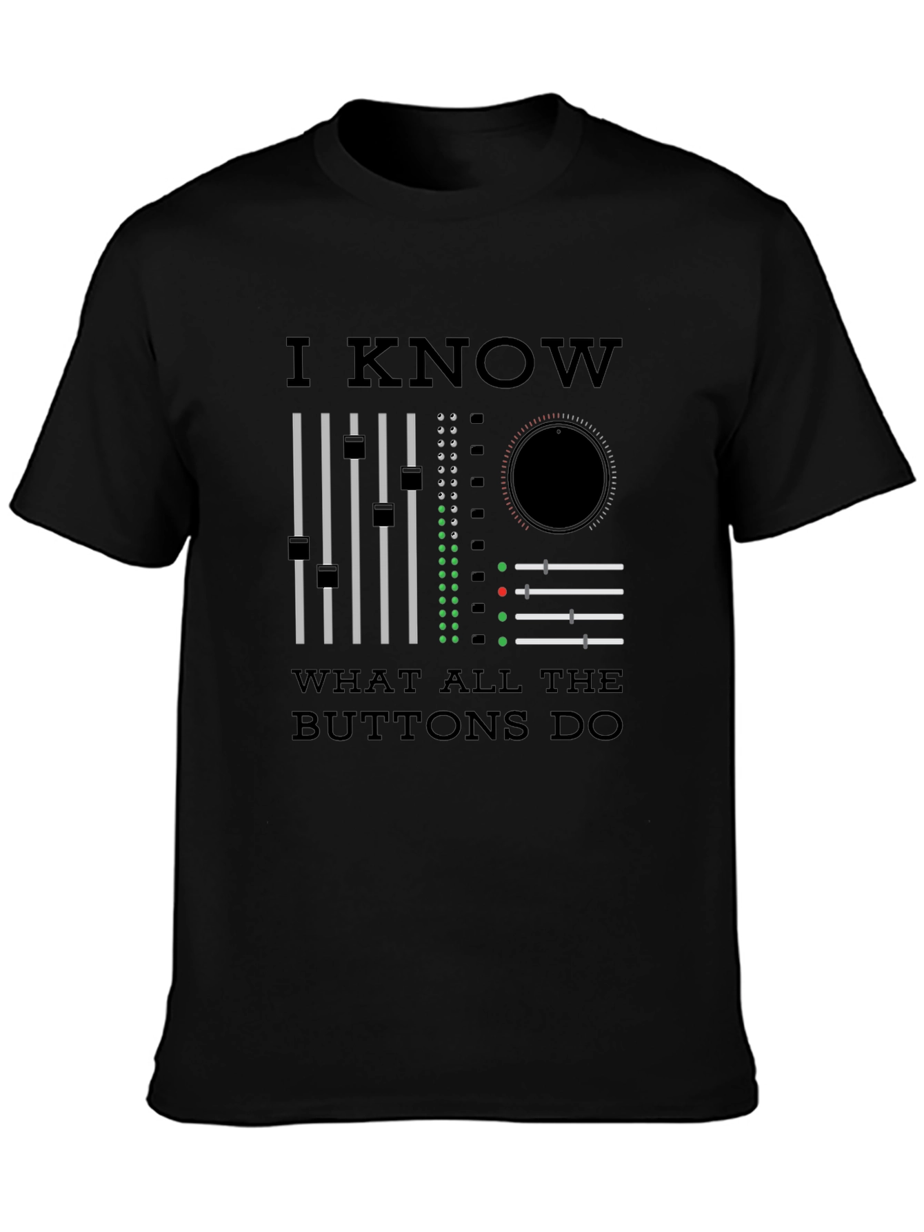 I Know What All The Buttons Do T-Shirt