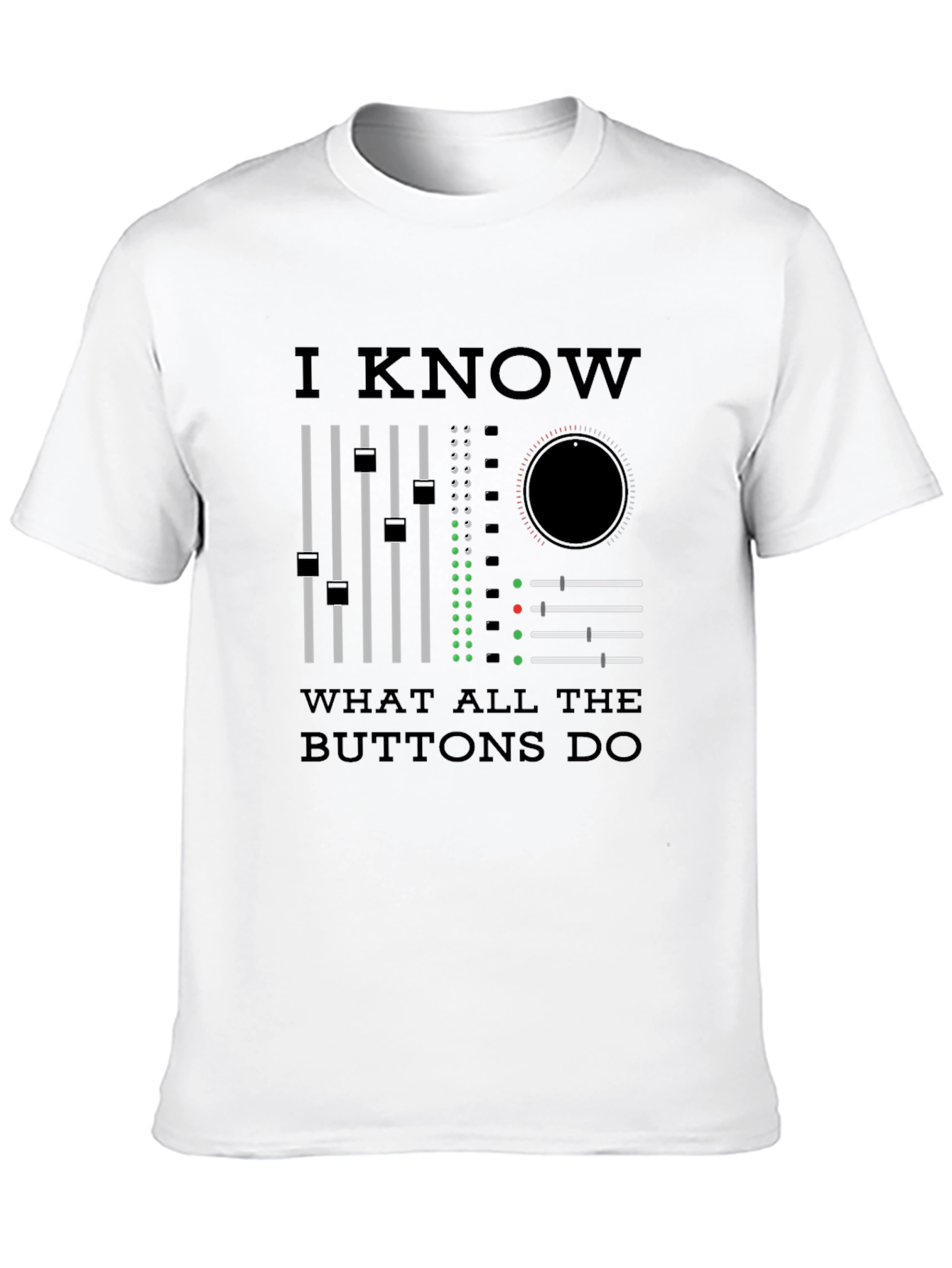 I Know What All The Buttons Do T-Shirt