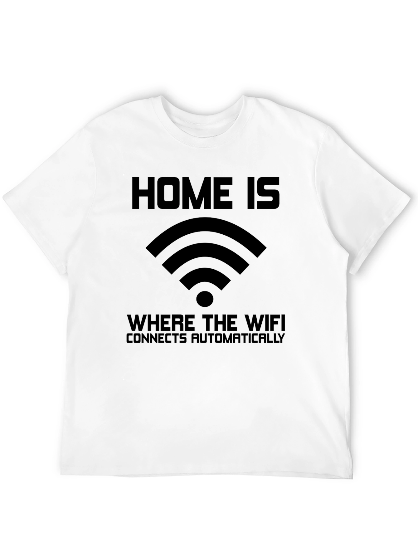 Home is Where WiFi T-Shirt - Connects Automatically