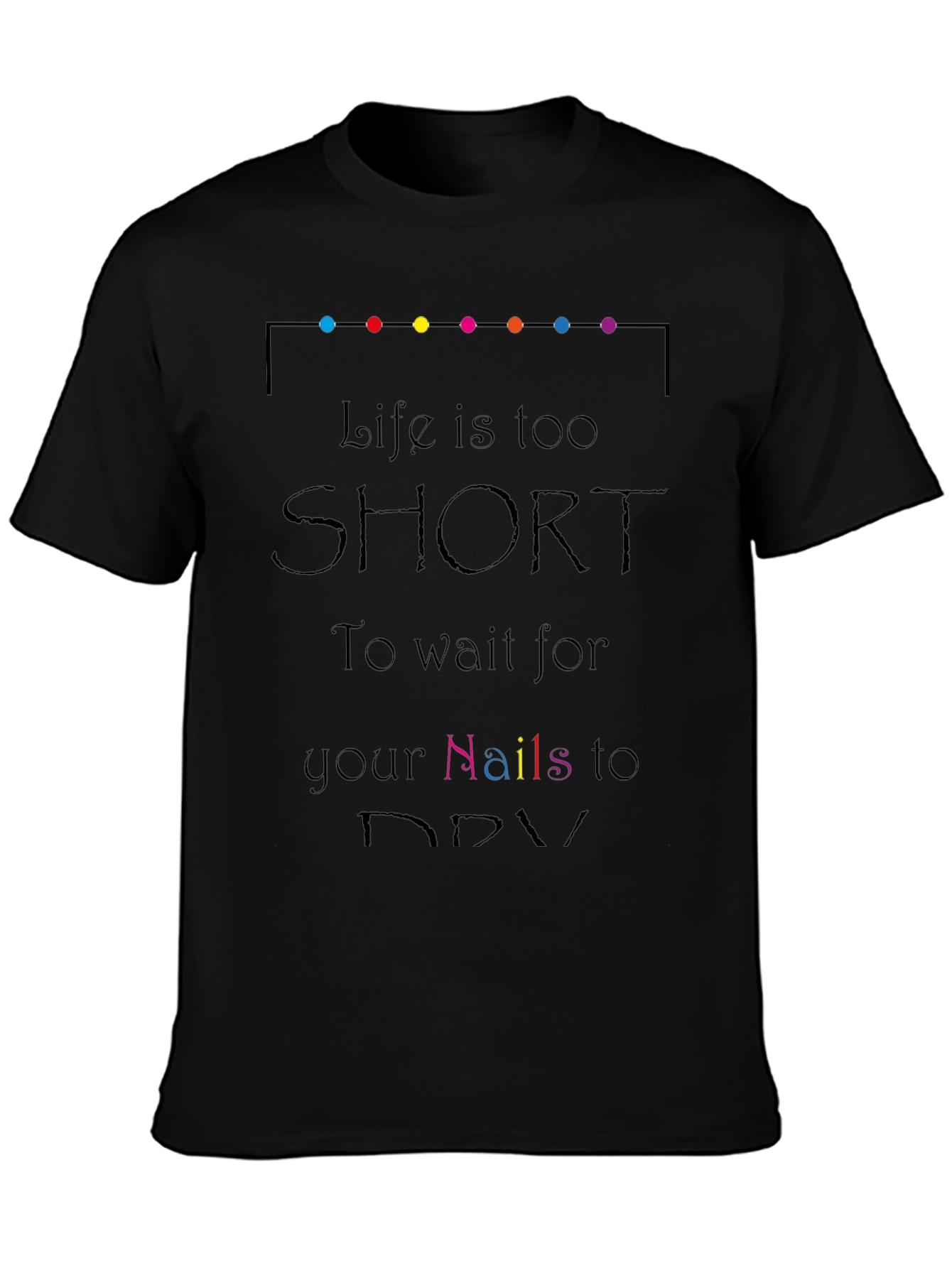 Life Is Too Short Black T-Shirt