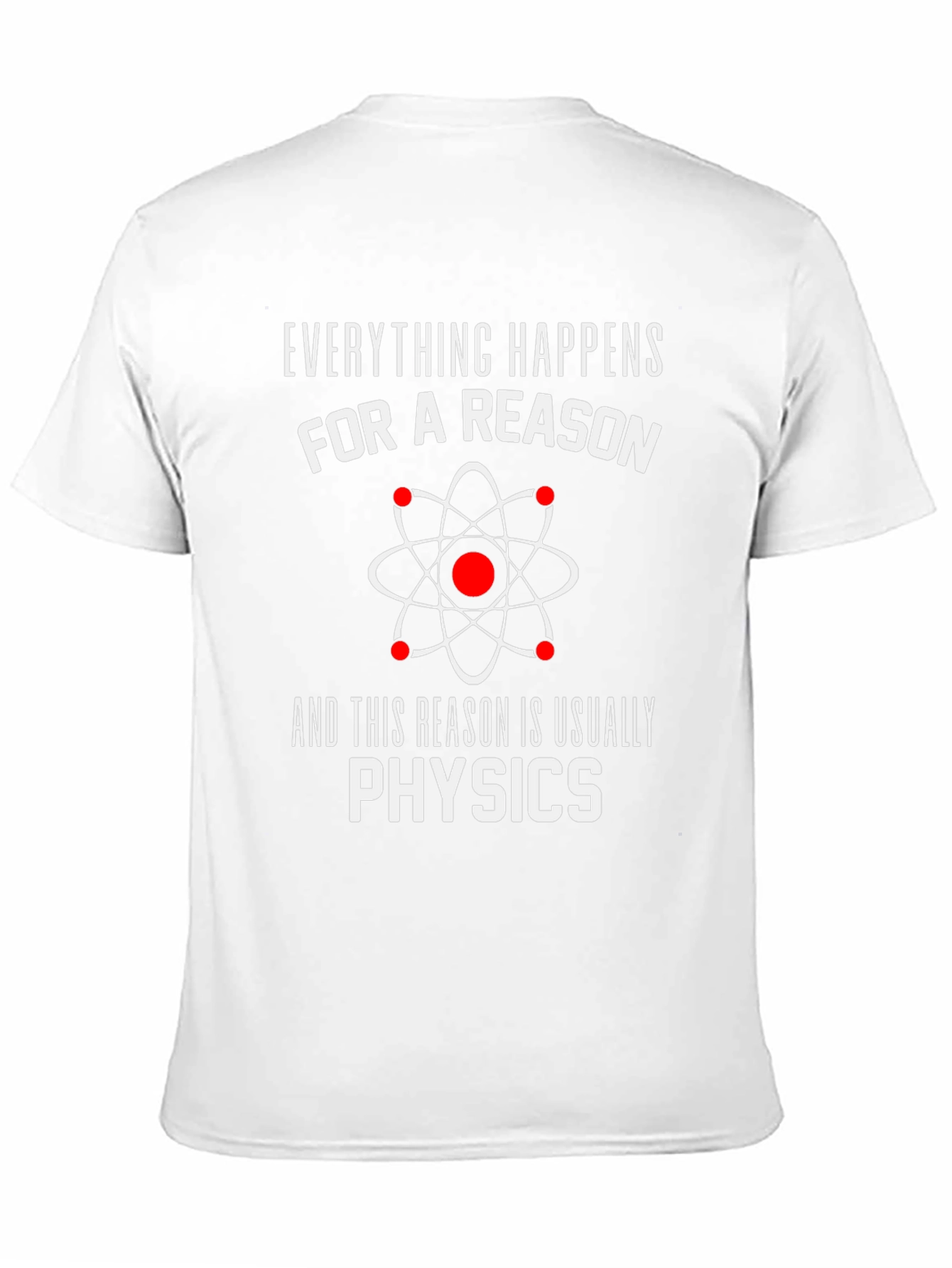 Everything Happens For A Reason Physics T-Shirt