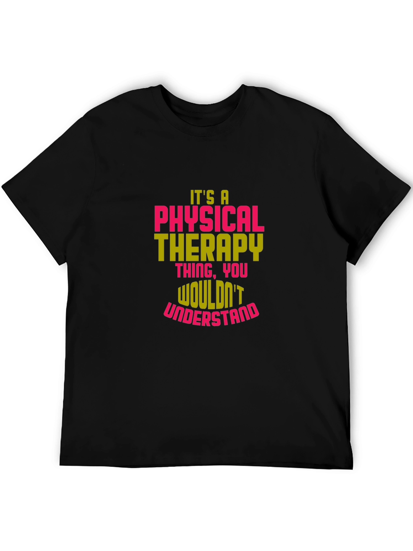 Physical Therapy T-Shirt - Wouldnt Understand
