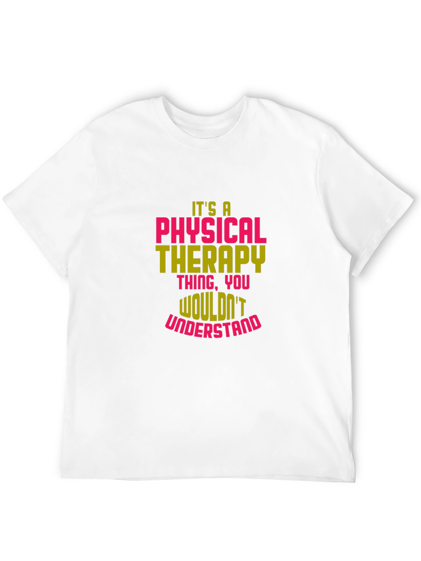 Physical Therapy T-Shirt - Wouldnt Understand