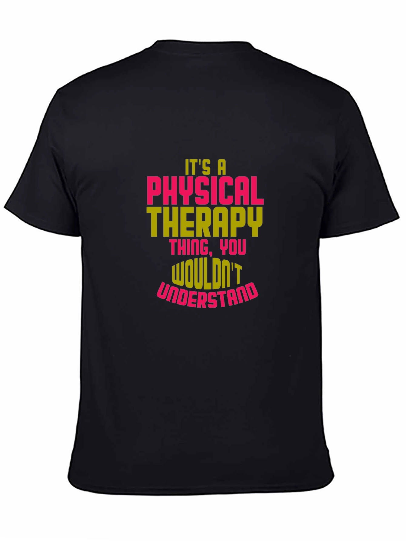 Physical Therapy T-Shirt - Wouldnt Understand