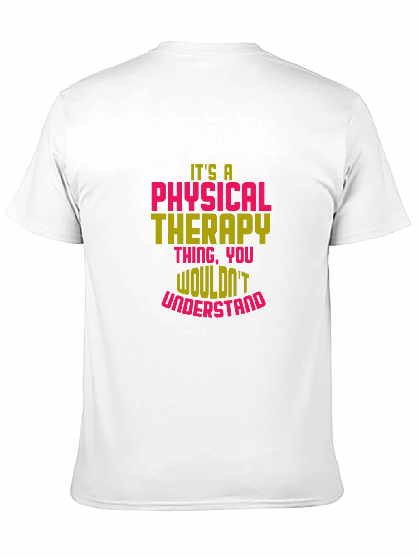 Physical Therapy T-Shirt - Wouldnt Understand