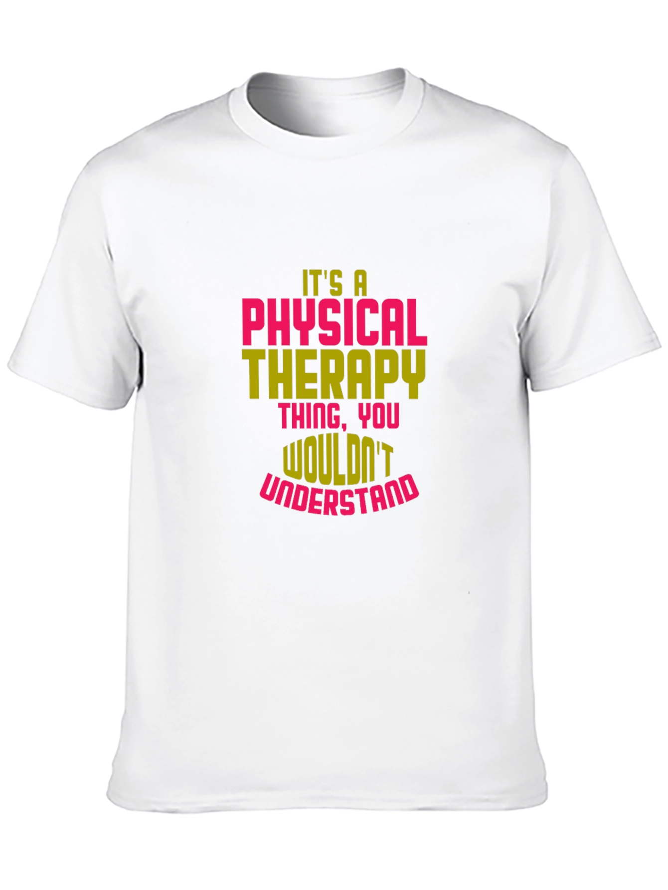 Physical Therapy T-Shirt - Wouldnt Understand