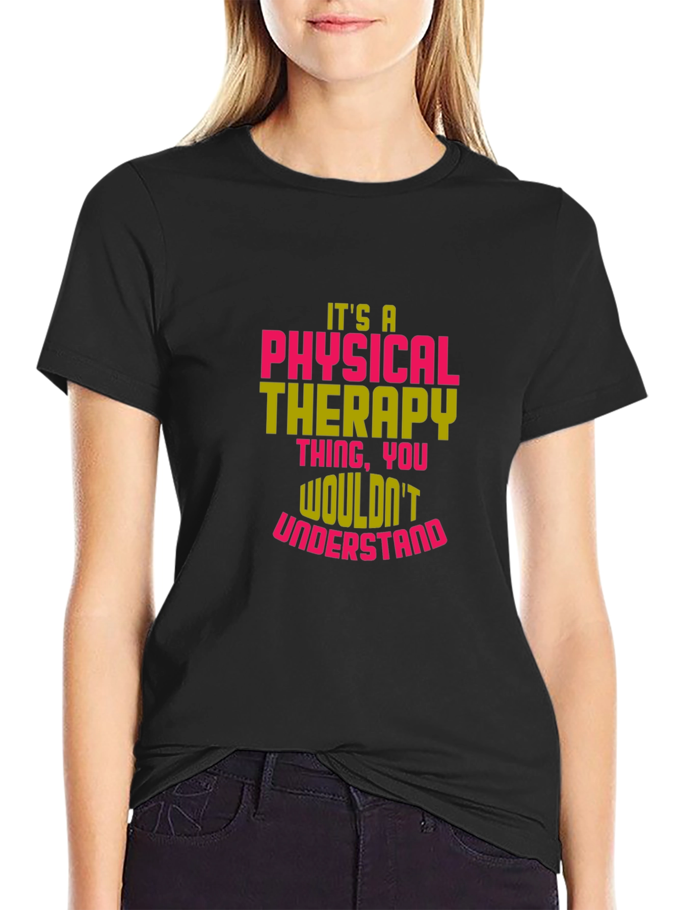 Physical Therapy T-Shirt - Wouldnt Understand