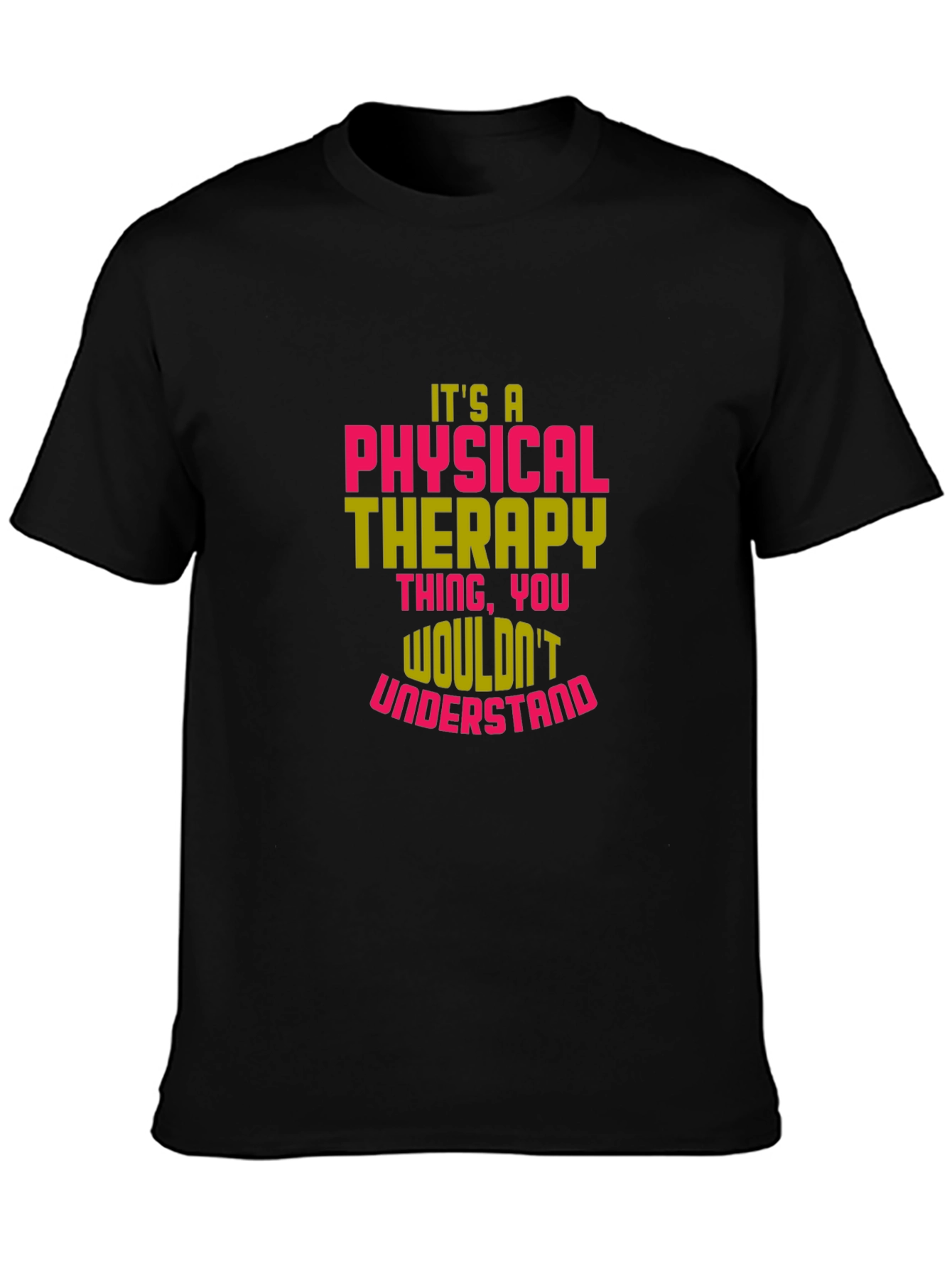 Physical Therapy T-Shirt - Wouldnt Understand
