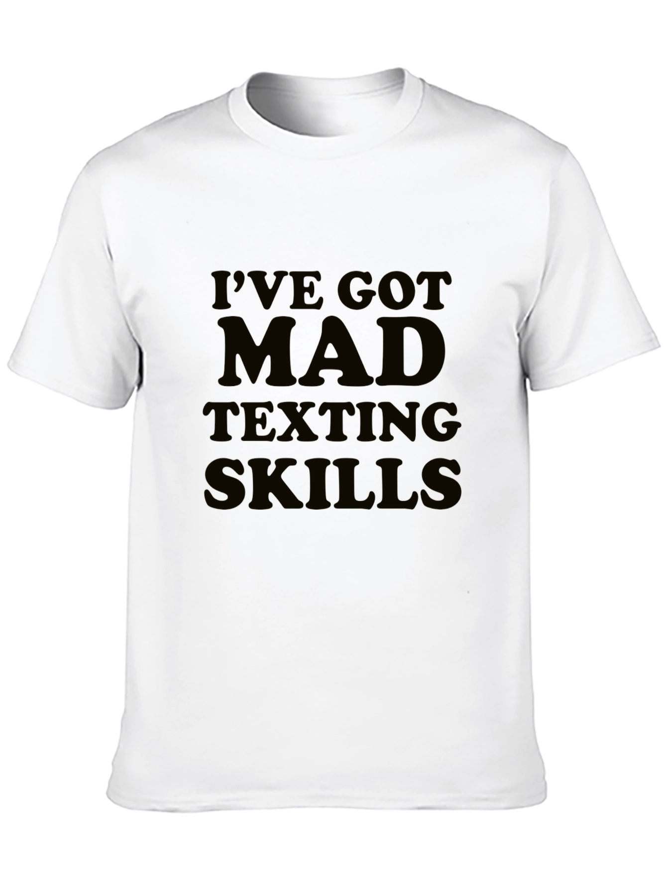 Ive Got Mad Texting Skills Black T-Shirt