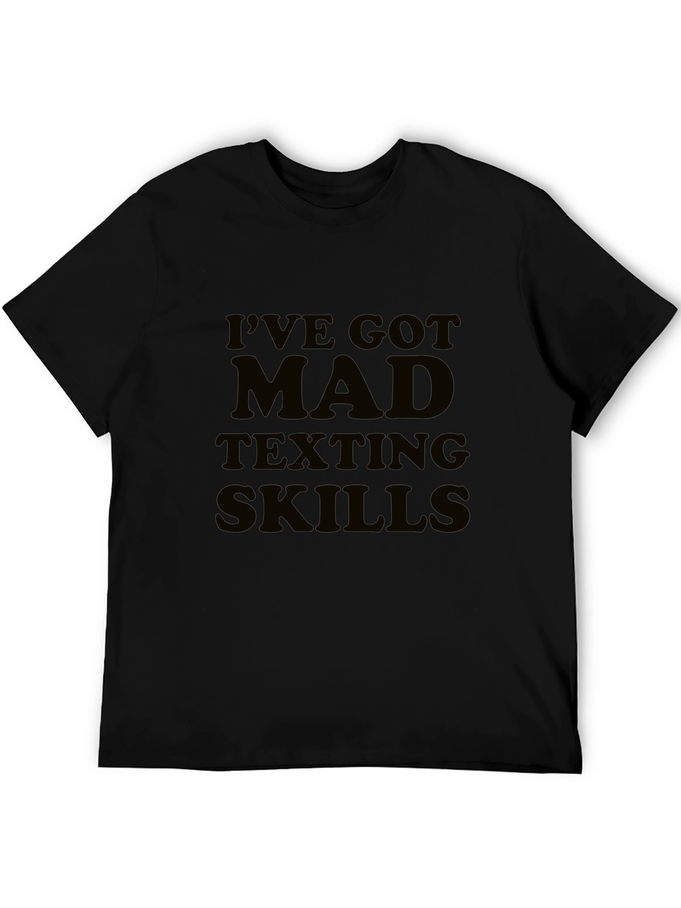 Ive Got Mad Texting Skills Black T-Shirt