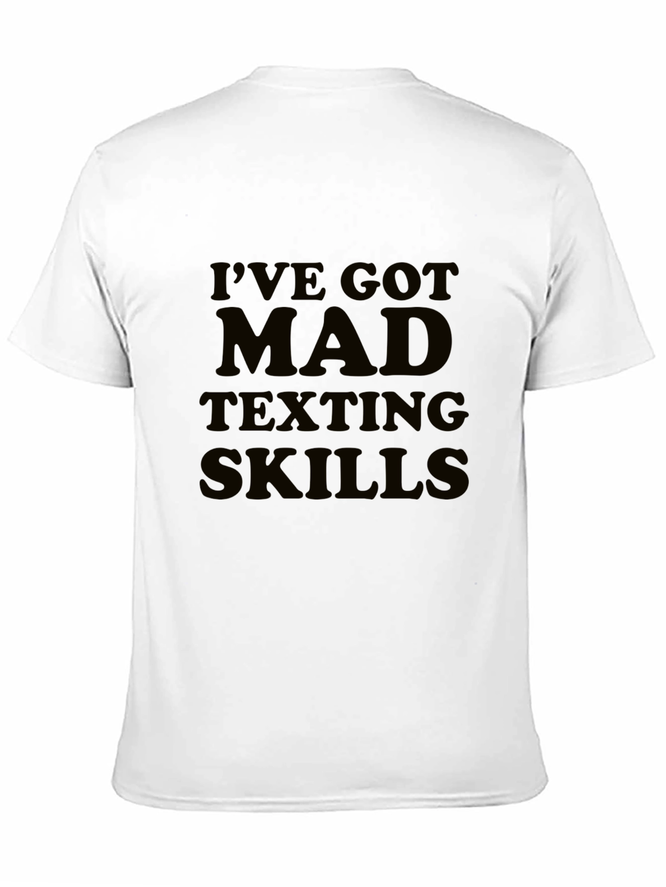 Ive Got Mad Texting Skills Black T-Shirt