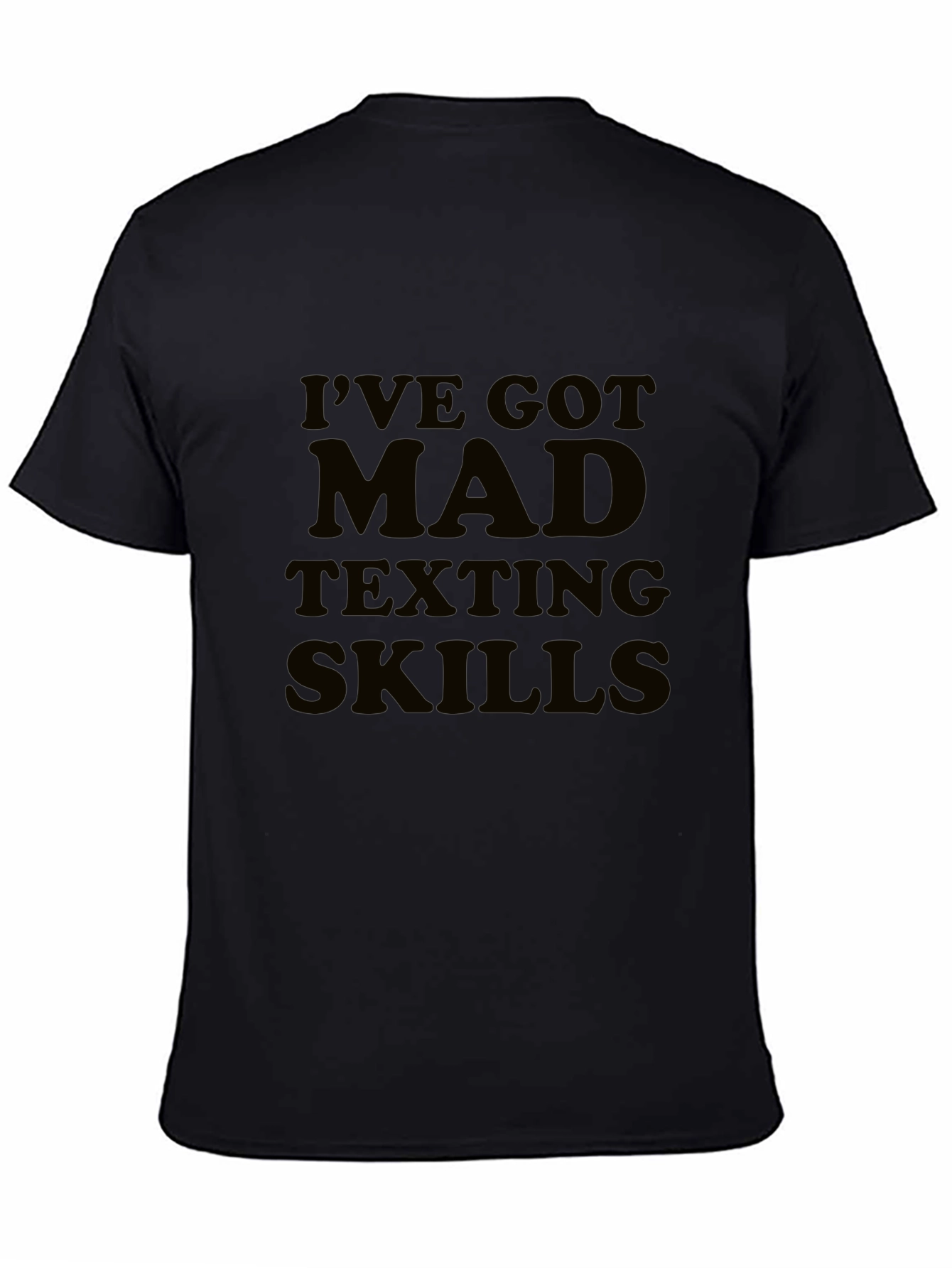 Ive Got Mad Texting Skills Black T-Shirt
