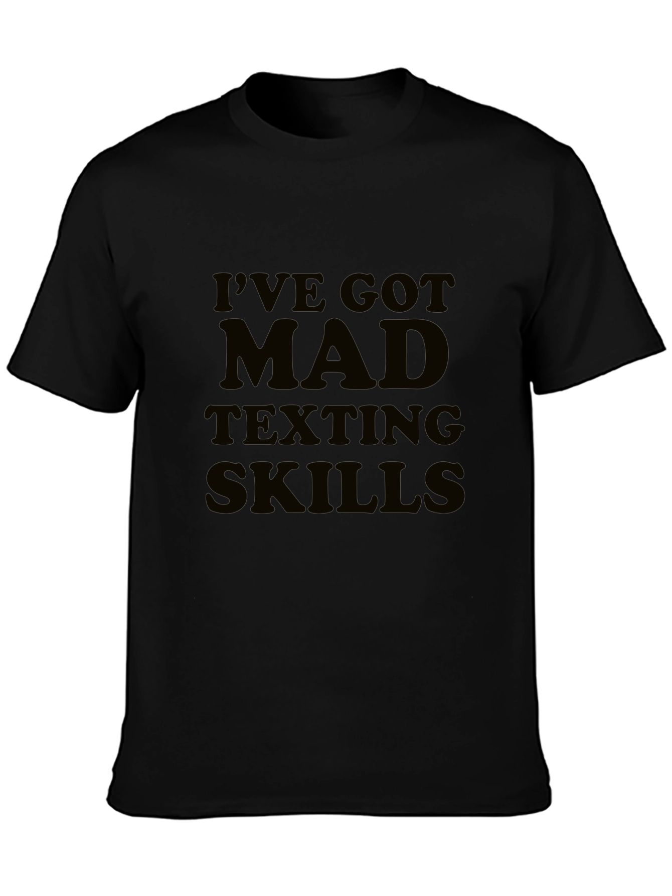 Ive Got Mad Texting Skills Black T-Shirt