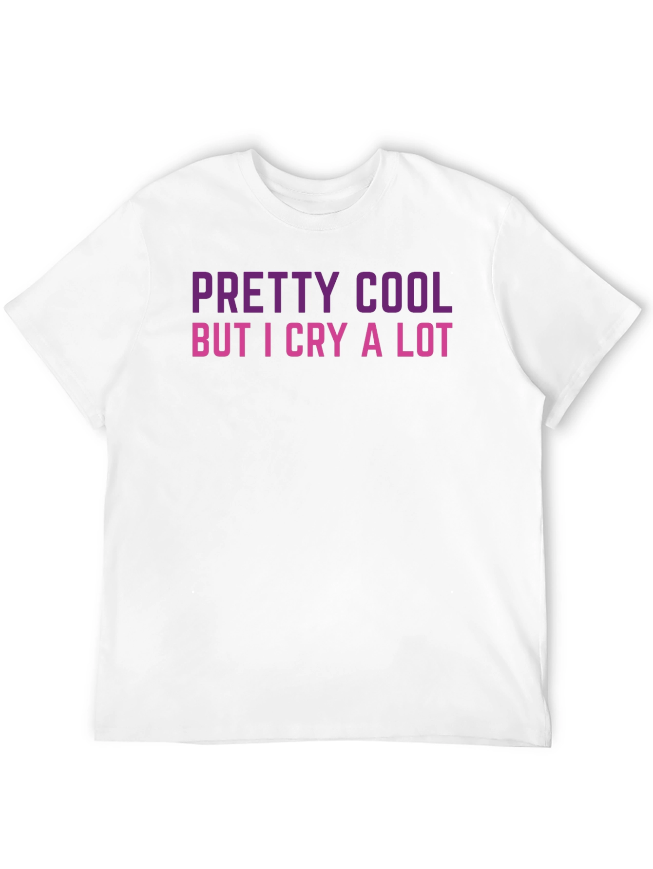 Pretty Cool But I Cry A Lot Black T-Shirt
