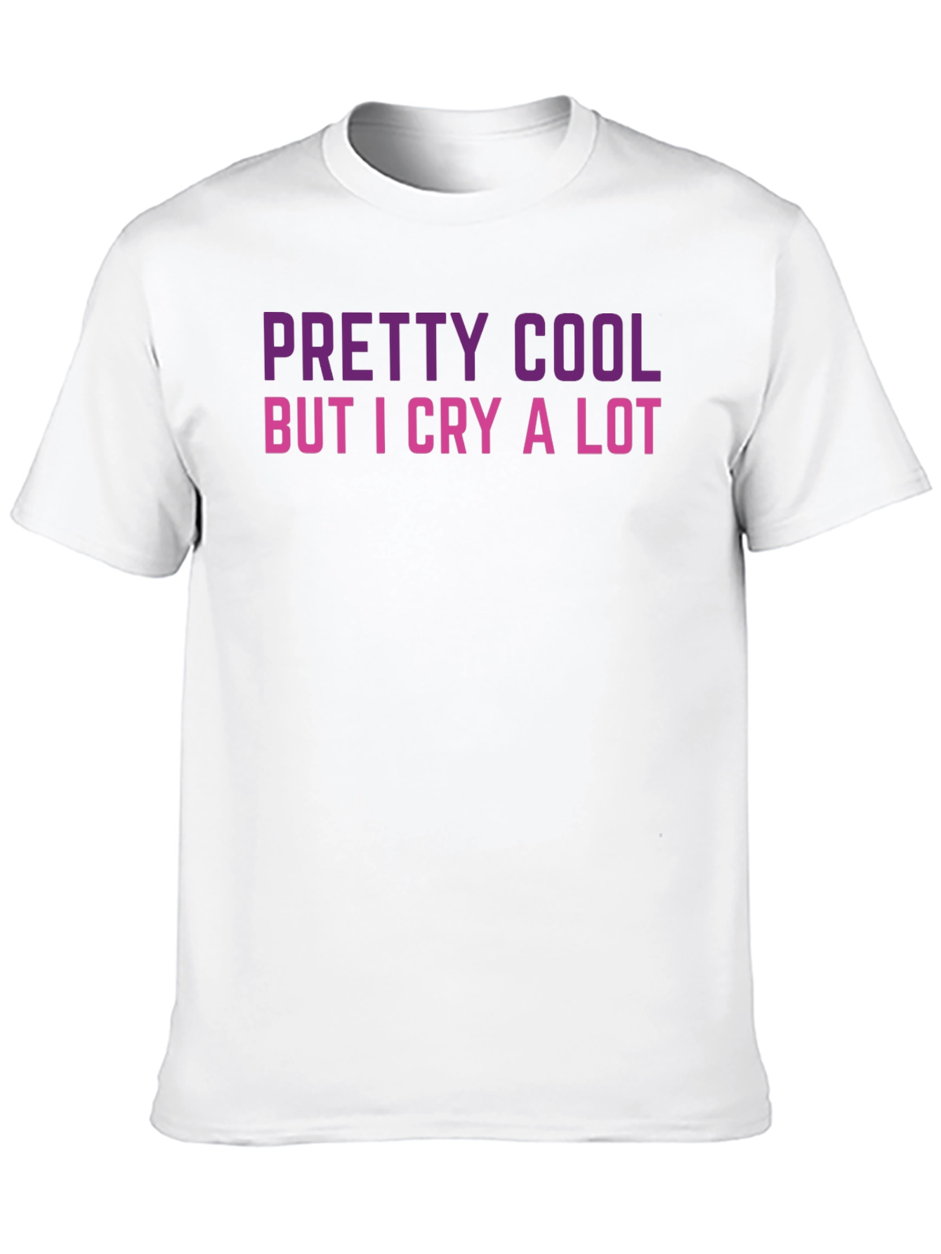 Pretty Cool But I Cry A Lot Black T-Shirt