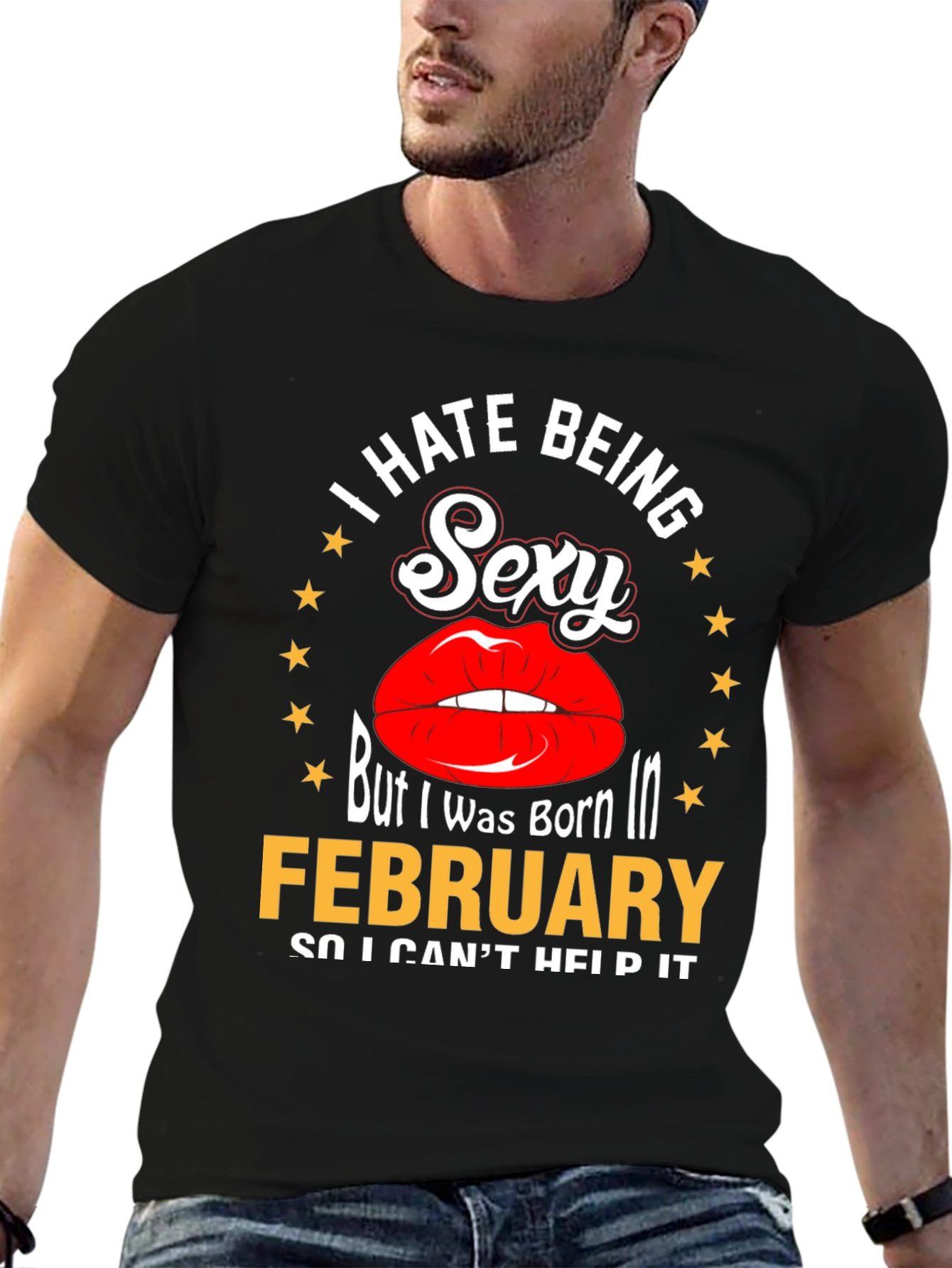 I Hate Being Sexy February Birthday T-Shirt