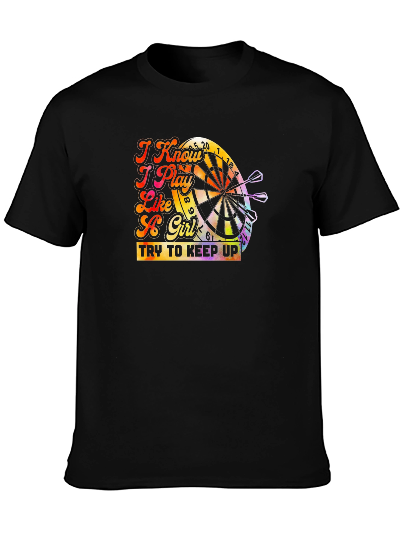 I Know I Play Like A Girl Dart T-Shirt