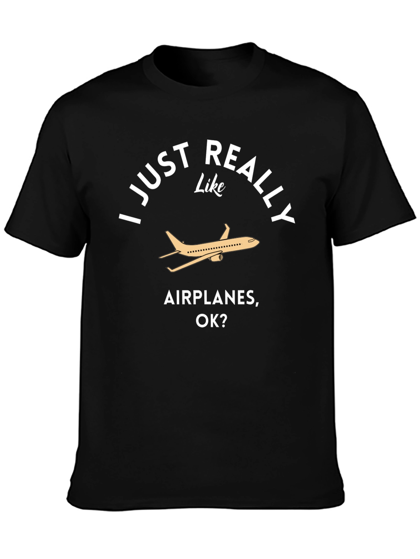 I Just Really Like Airplanes OK? T-Shirt