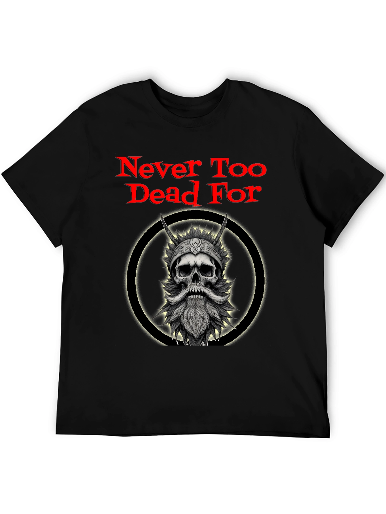 Never Too Dead For Viking Skull T-Shirt