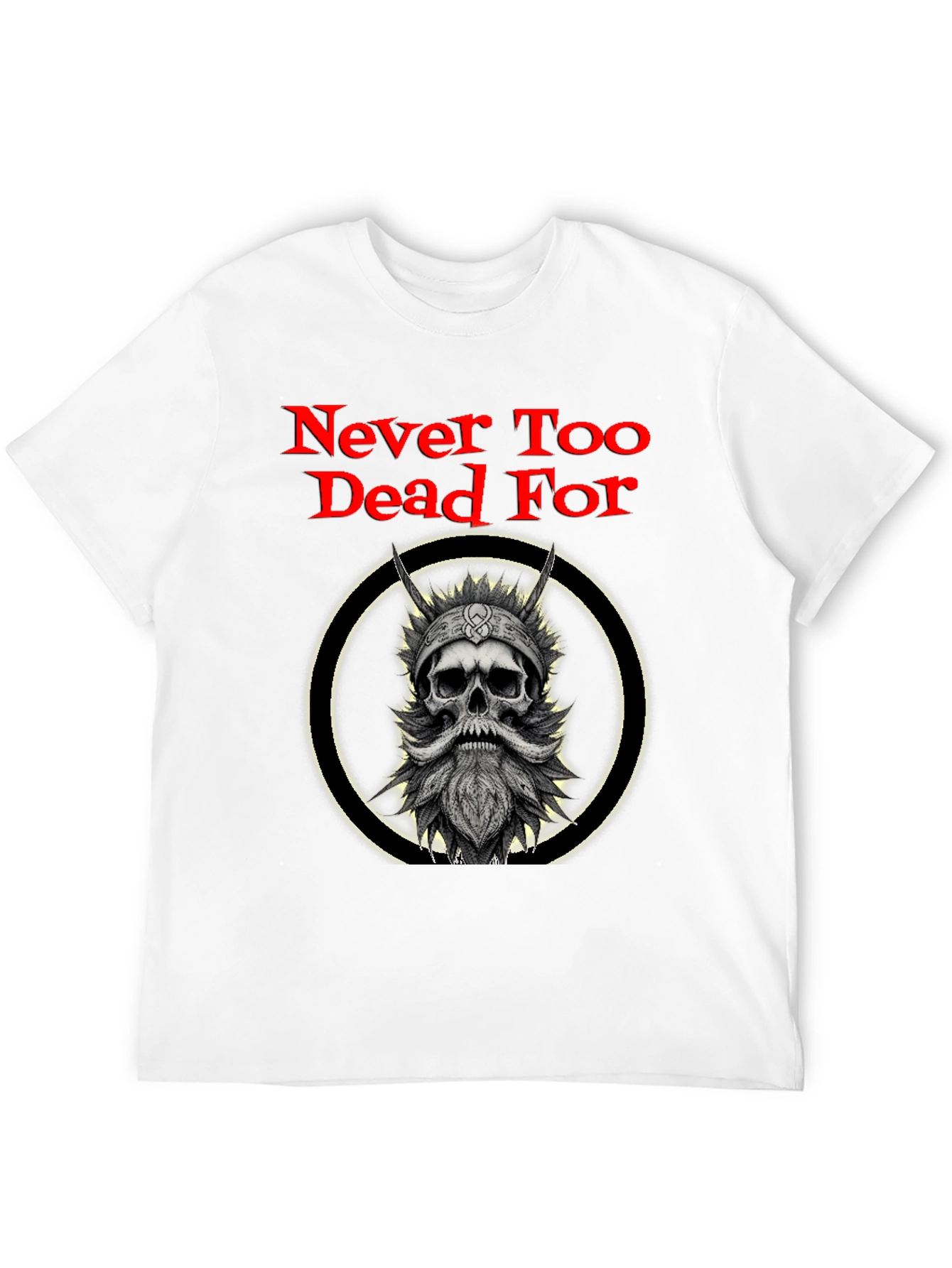 Never Too Dead For Viking Skull T-Shirt
