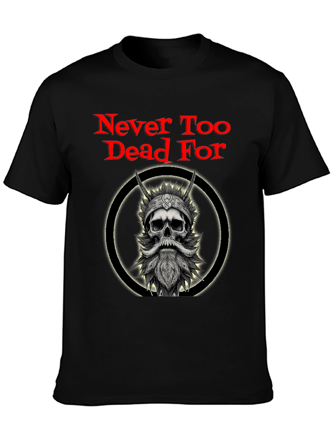 Never Too Dead For Viking Skull T-Shirt