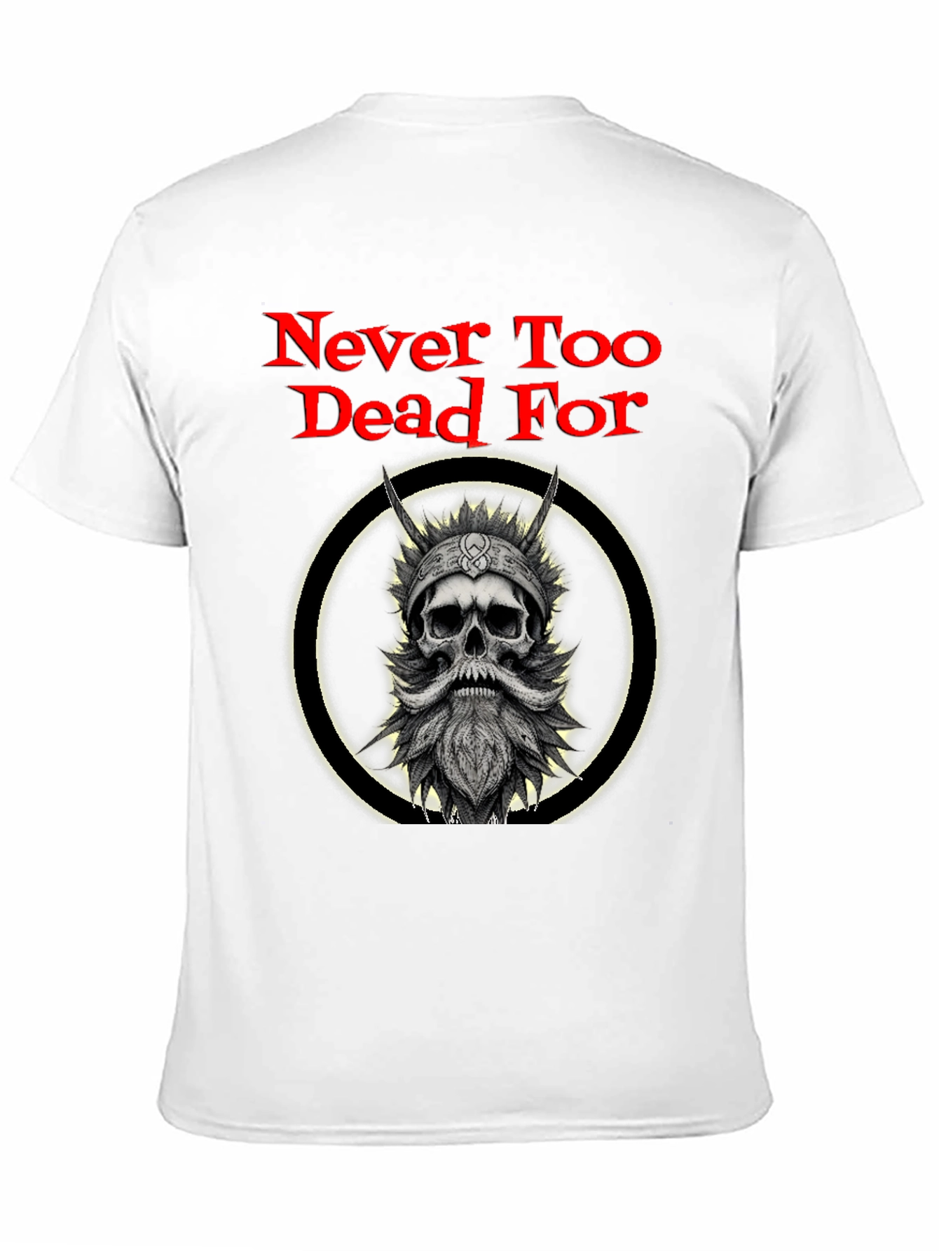 Never Too Dead For Viking Skull T-Shirt