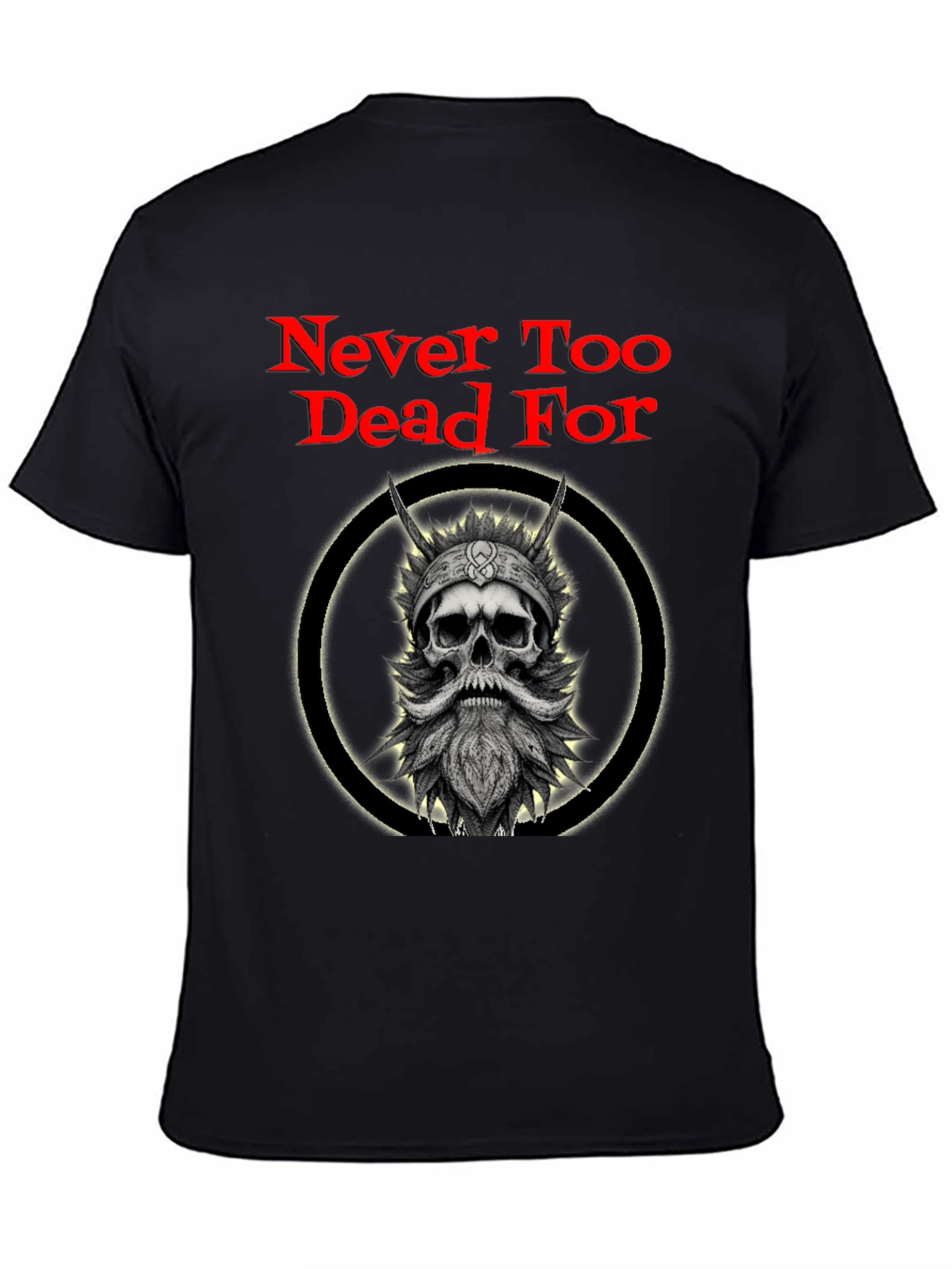 Never Too Dead For Viking Skull T-Shirt