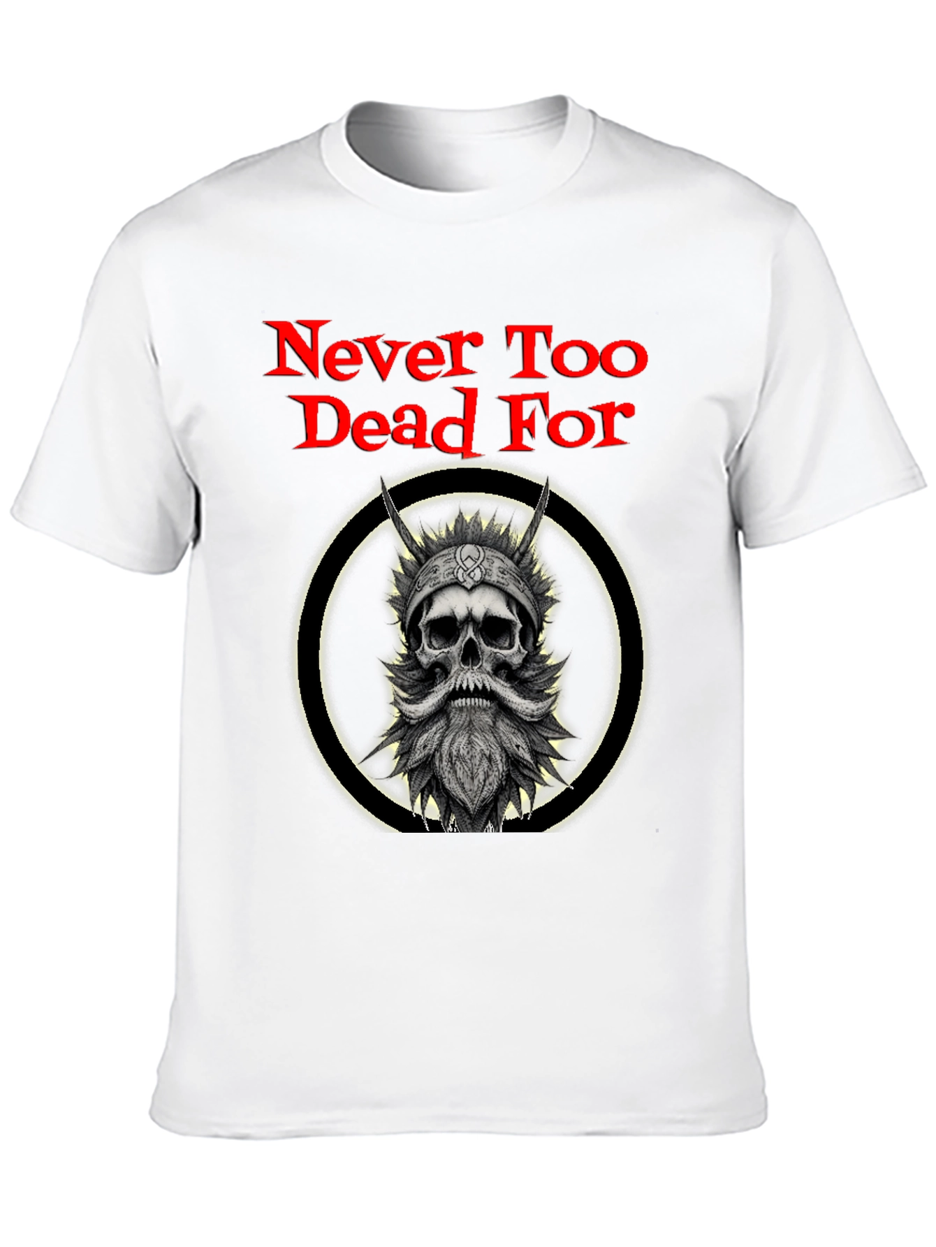 Never Too Dead For Viking Skull T-Shirt