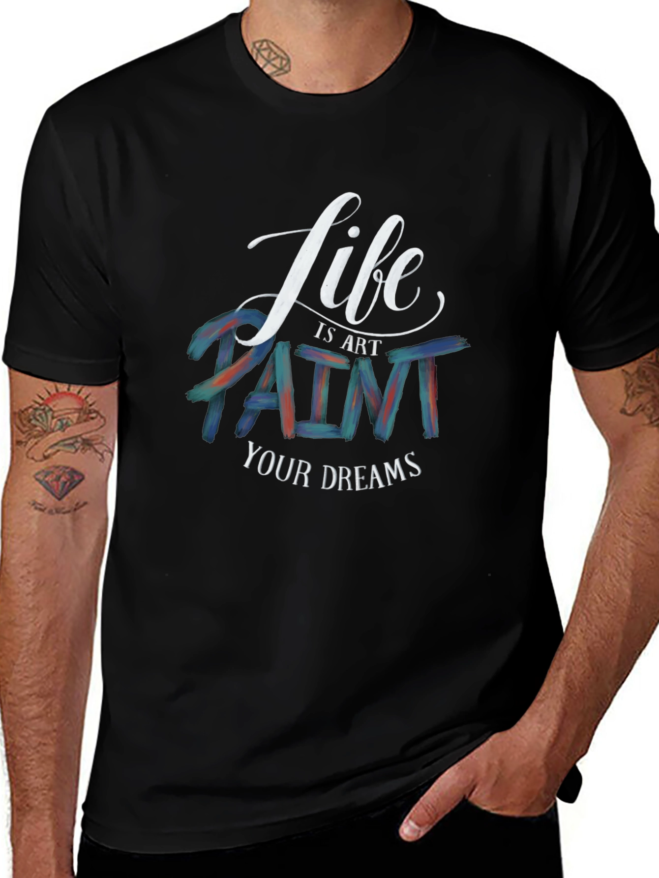Life is Art T-Shirt | Paint Your Dreams
