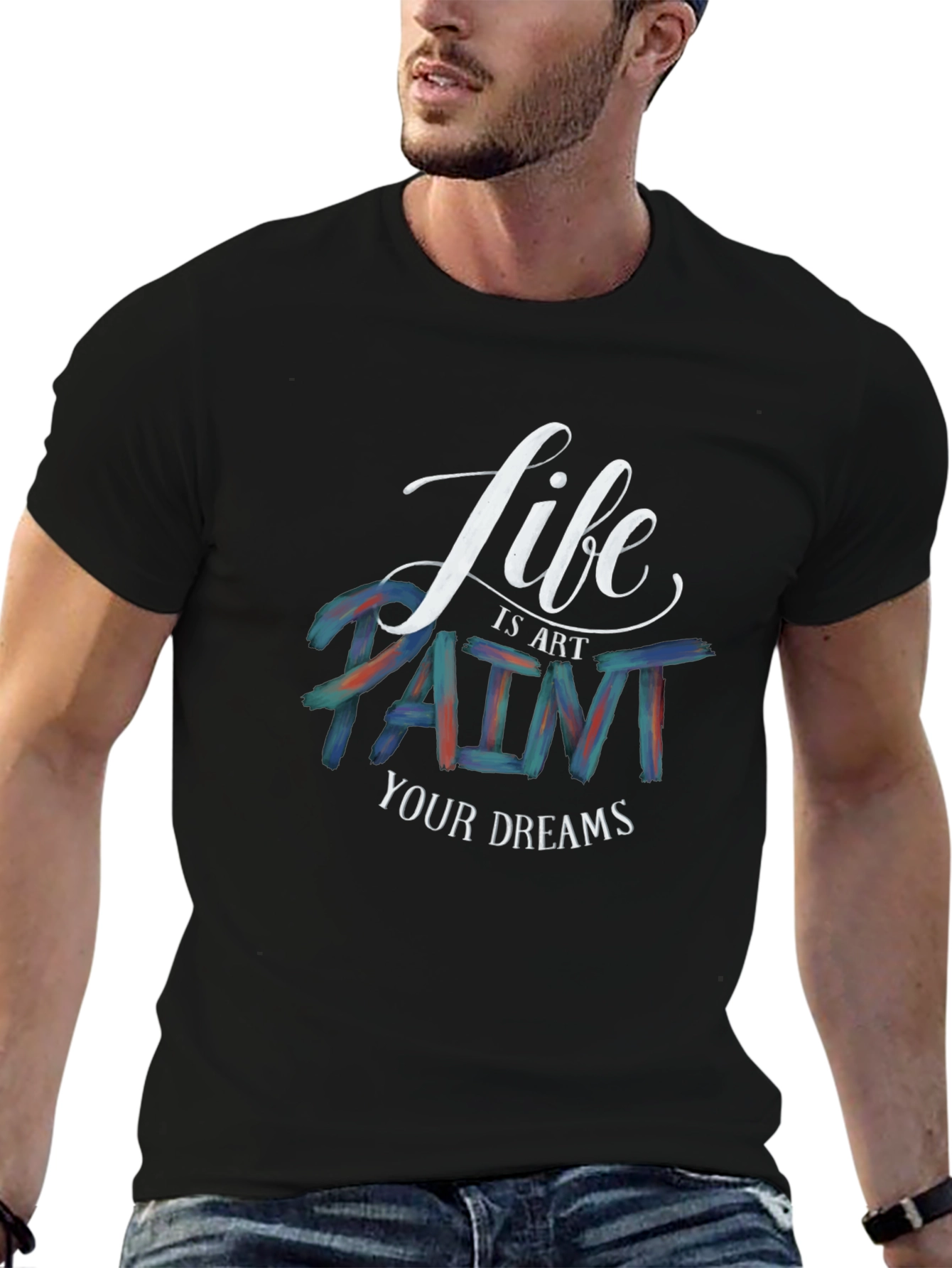 Life is Art T-Shirt | Paint Your Dreams