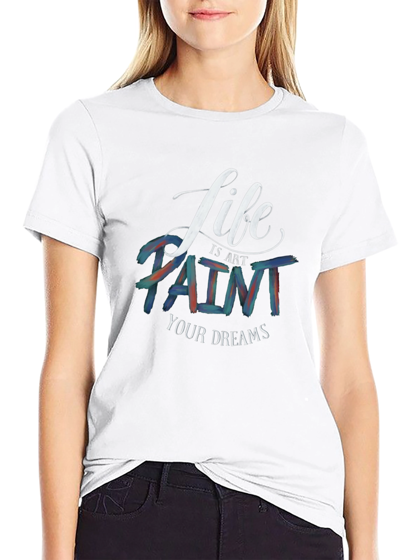 Life is Art T-Shirt | Paint Your Dreams
