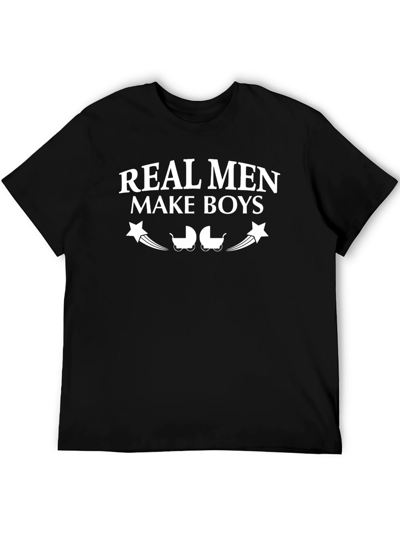 Real Men Make Boys Graphic T-Shirt