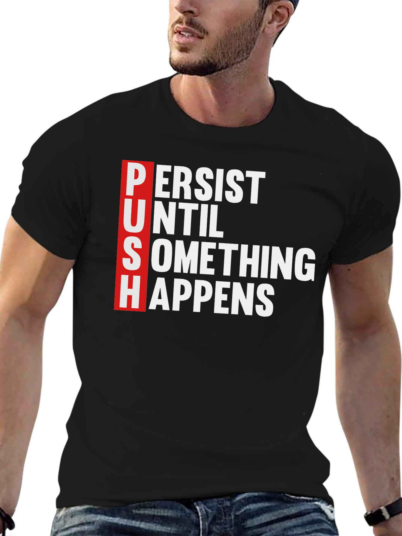 PUSH Motivational T-Shirt - Persist Until Something Happens