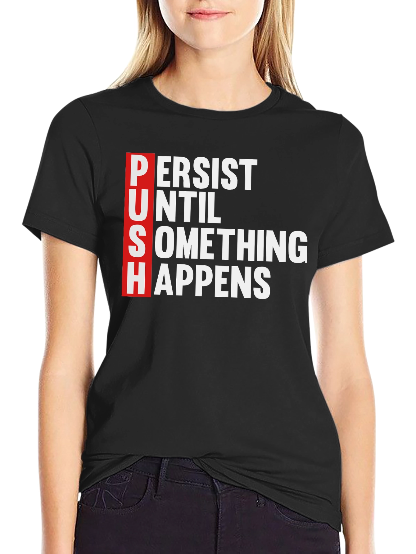 PUSH Motivational T-Shirt - Persist Until Something Happens