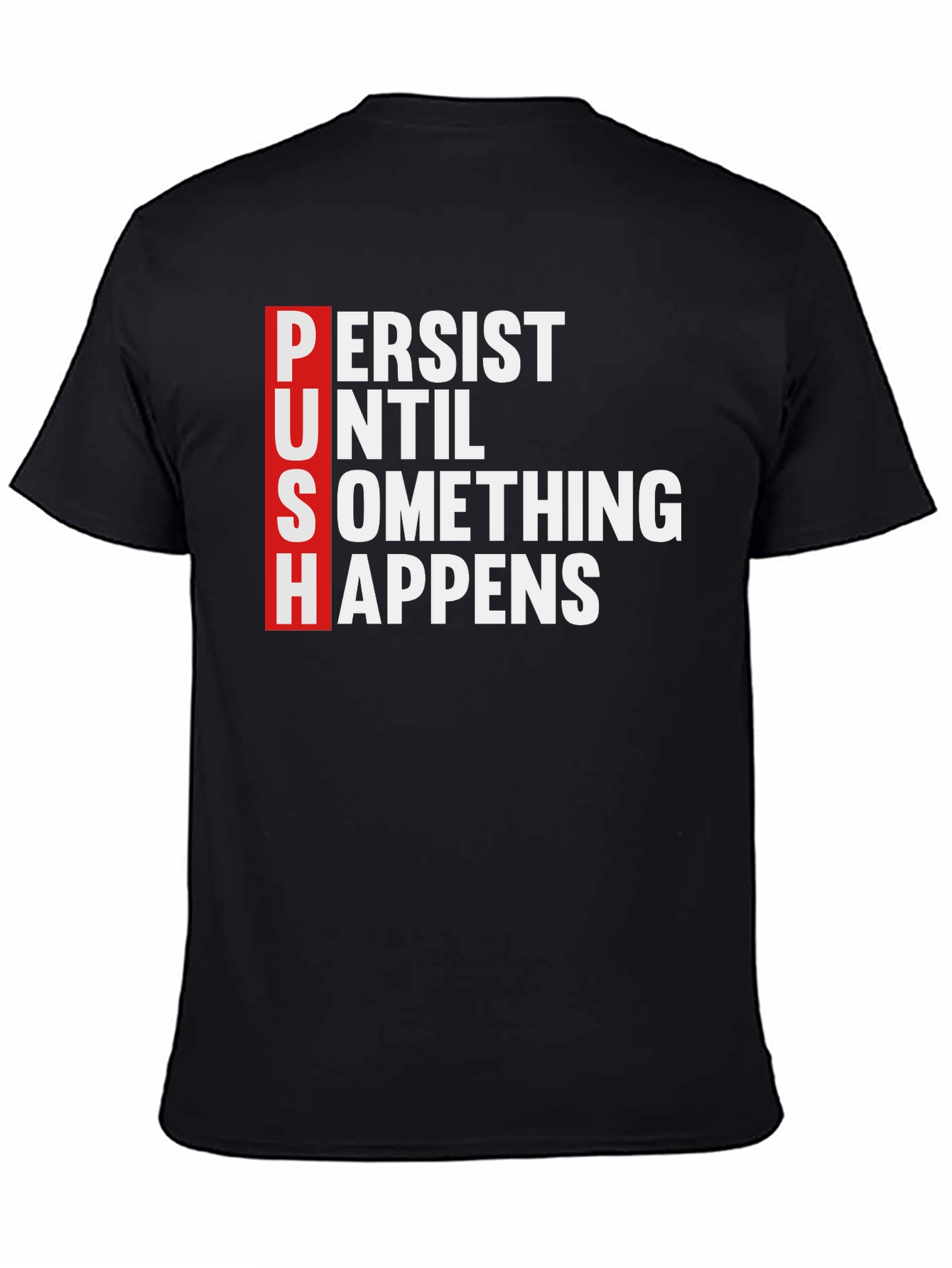 PUSH Motivational T-Shirt - Persist Until Something Happens