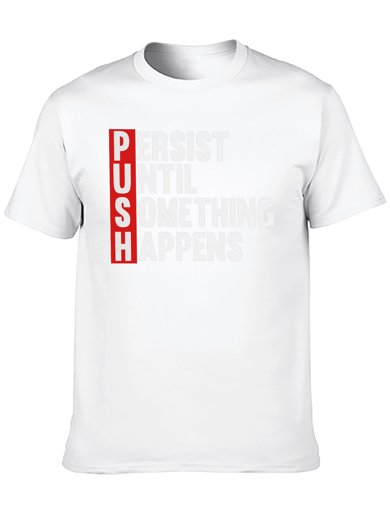 PUSH Motivational T-Shirt - Persist Until Something Happens