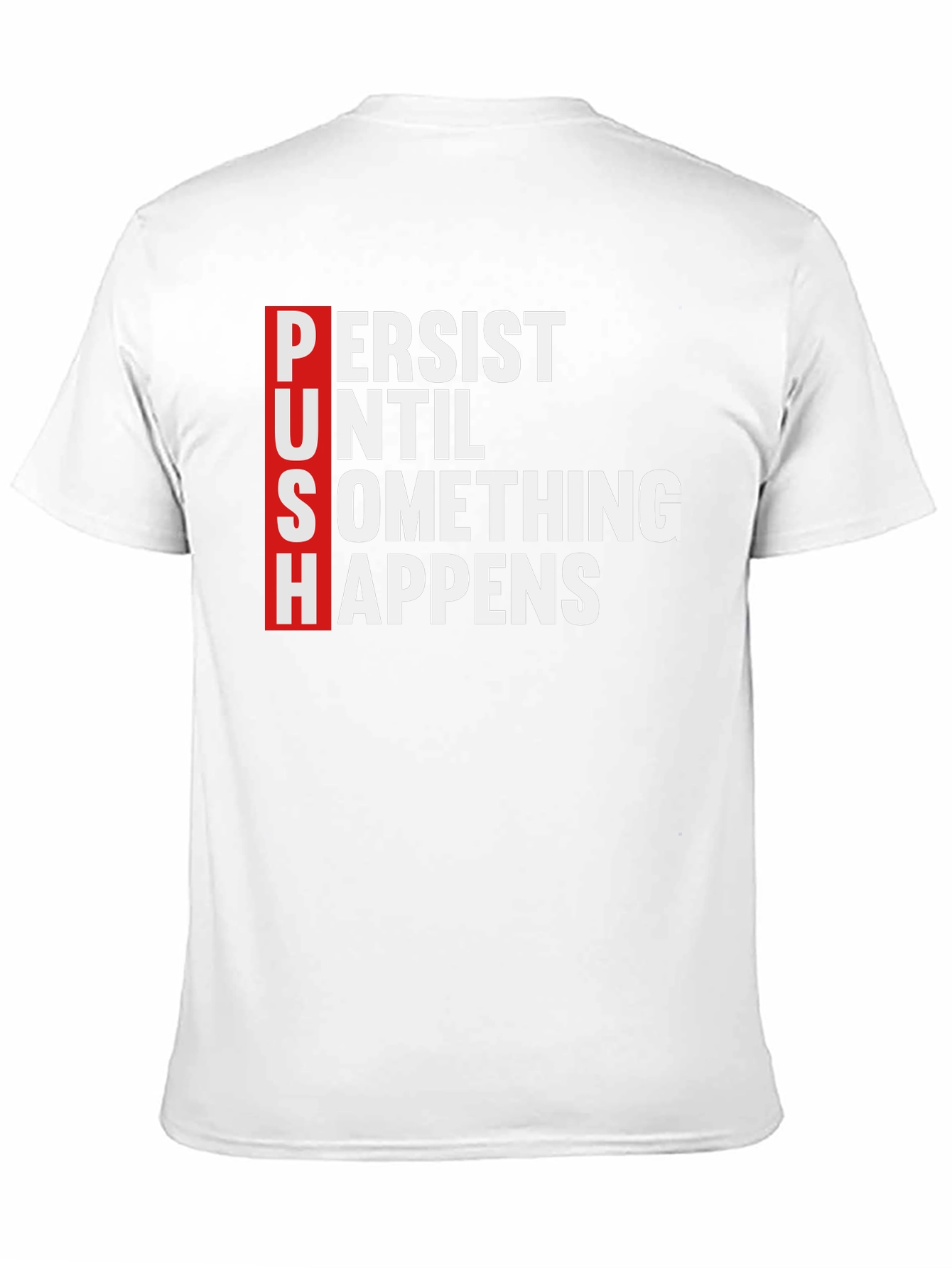PUSH Motivational T-Shirt - Persist Until Something Happens