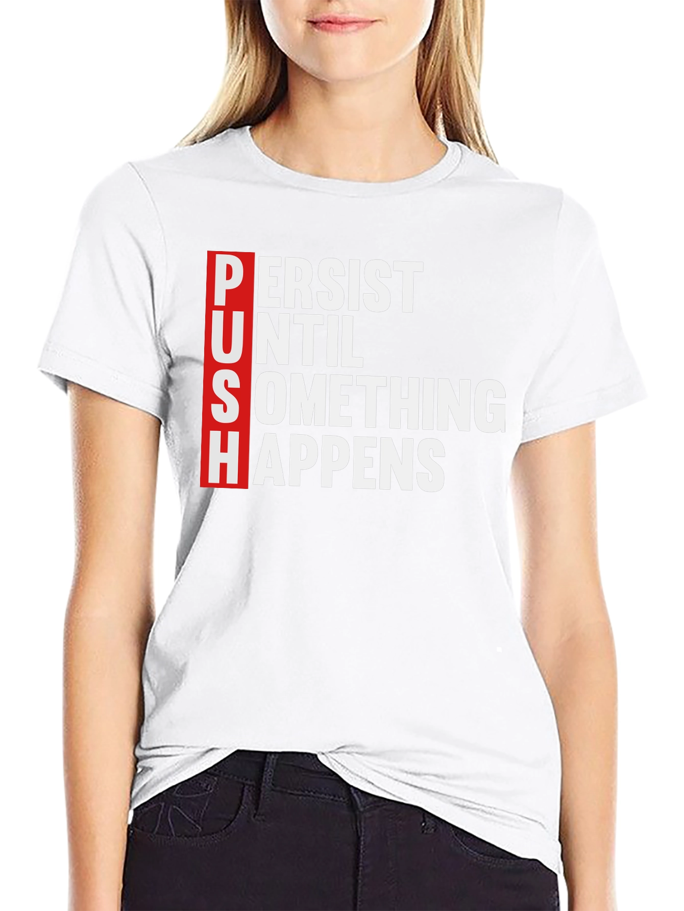 PUSH Motivational T-Shirt - Persist Until Something Happens