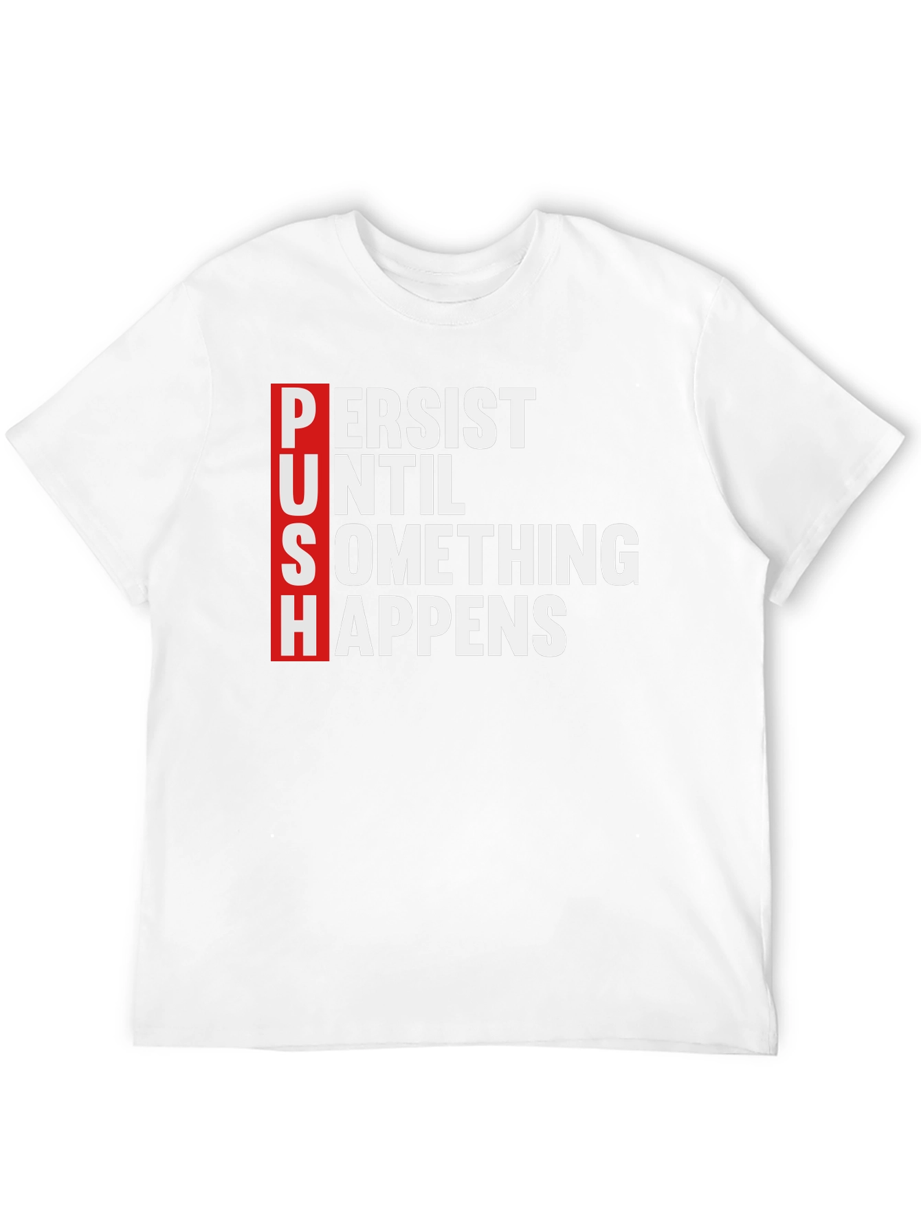 PUSH Motivational T-Shirt - Persist Until Something Happens