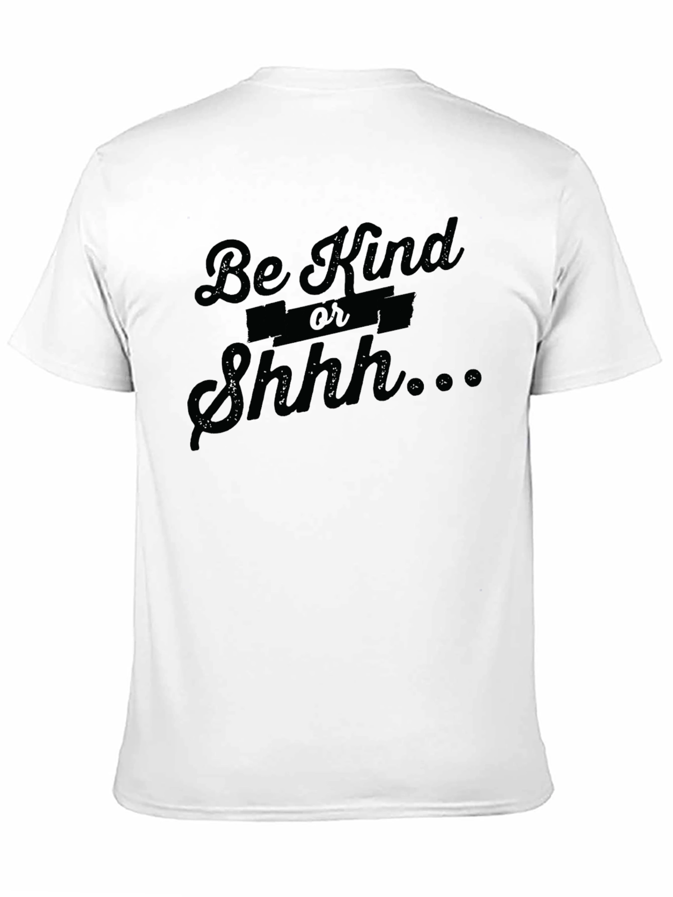 Be Kind or Shhh... Funny Graphic T-Shirt