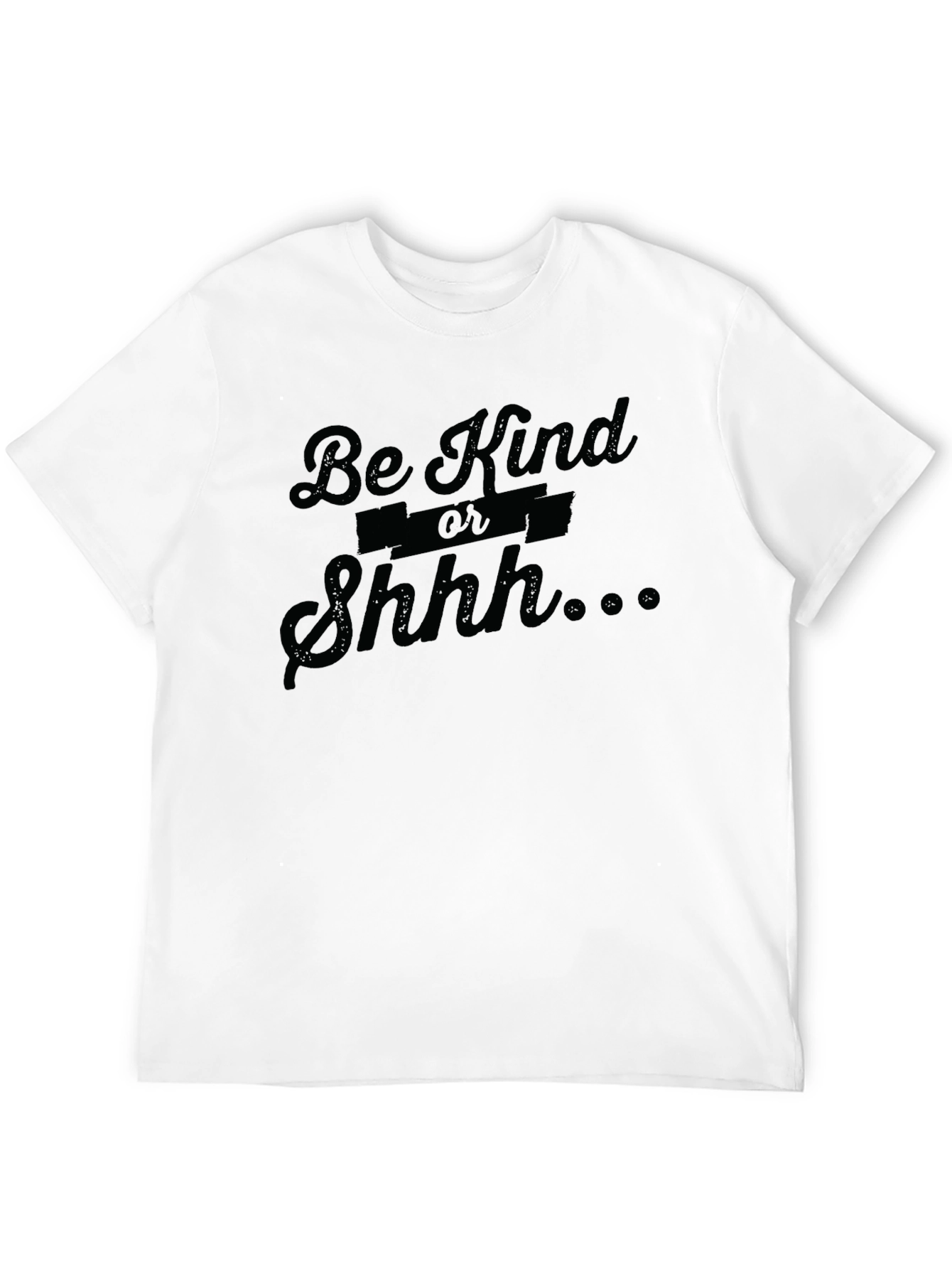 Be Kind or Shhh... Funny Graphic T-Shirt